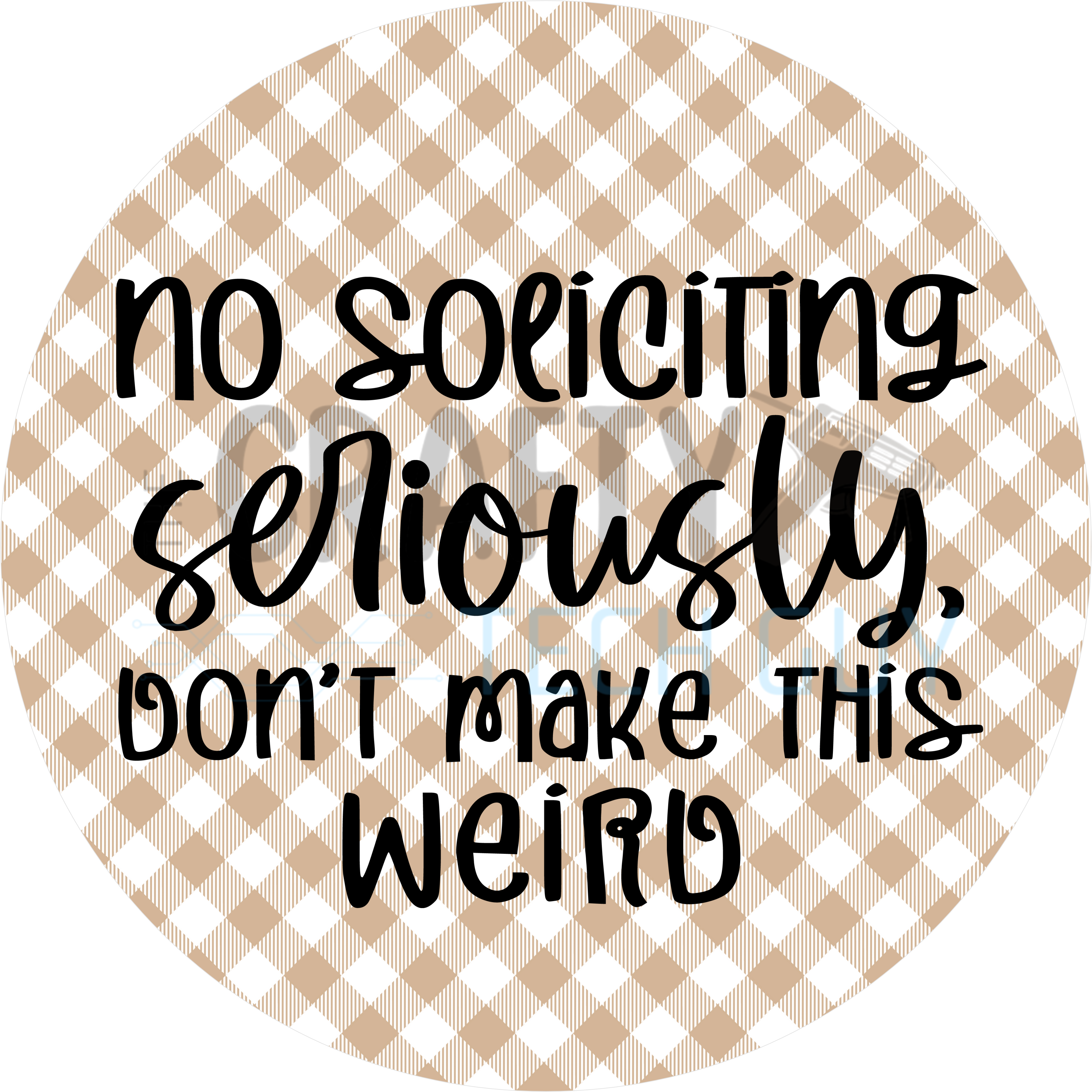 No Soliciting Seriously Don’t Make This Weird Round Door Sign – Neutral Tan Buffalo Check Porch Décor