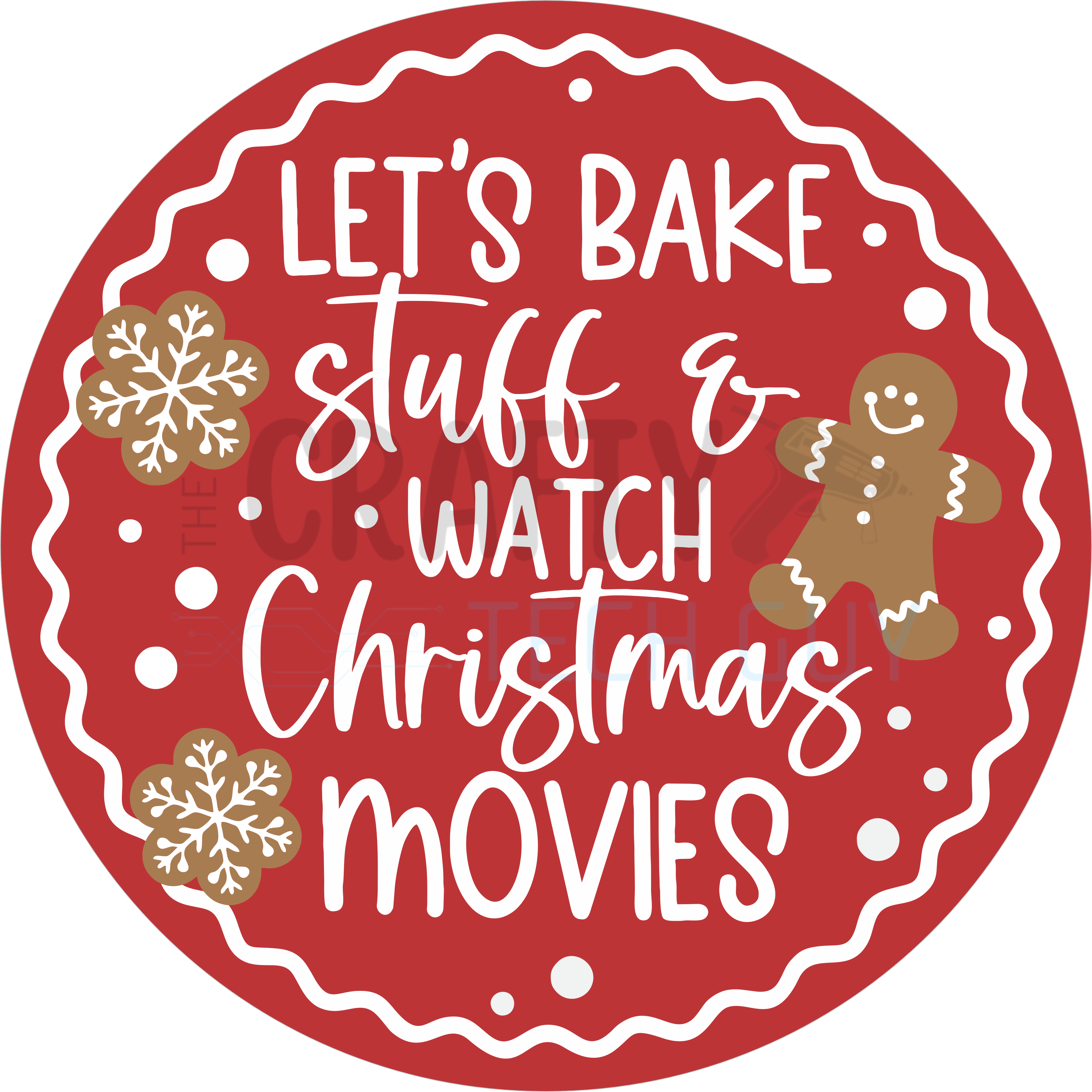 Let’s Bake and Watch Christmas Movies Design with Gingerbread, Snowflakes, and Festive Holiday Fun