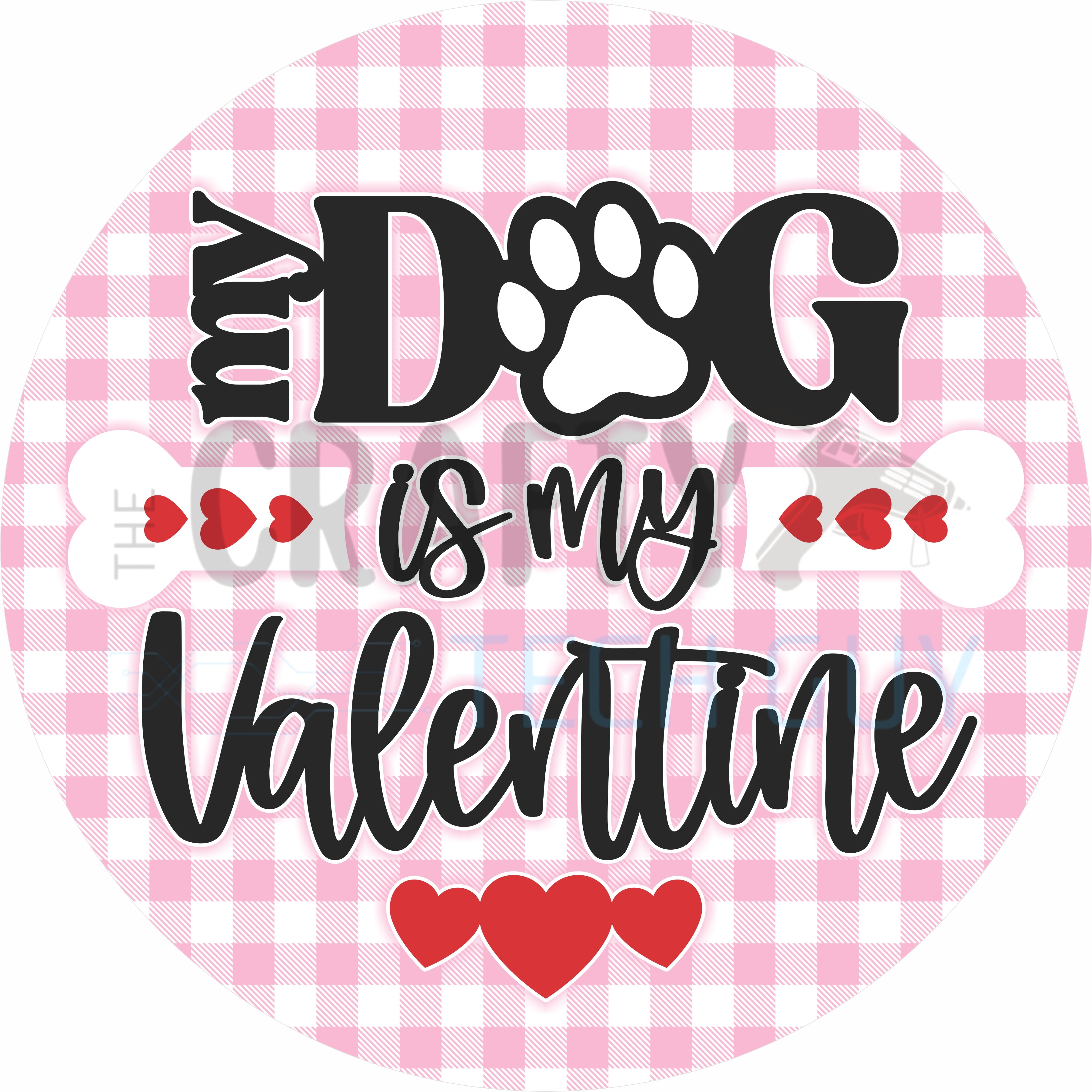 My Dog Is My Valentine Round Wreath Sign – Dog Lover Valentine Door Decor Pink Gingham Sign