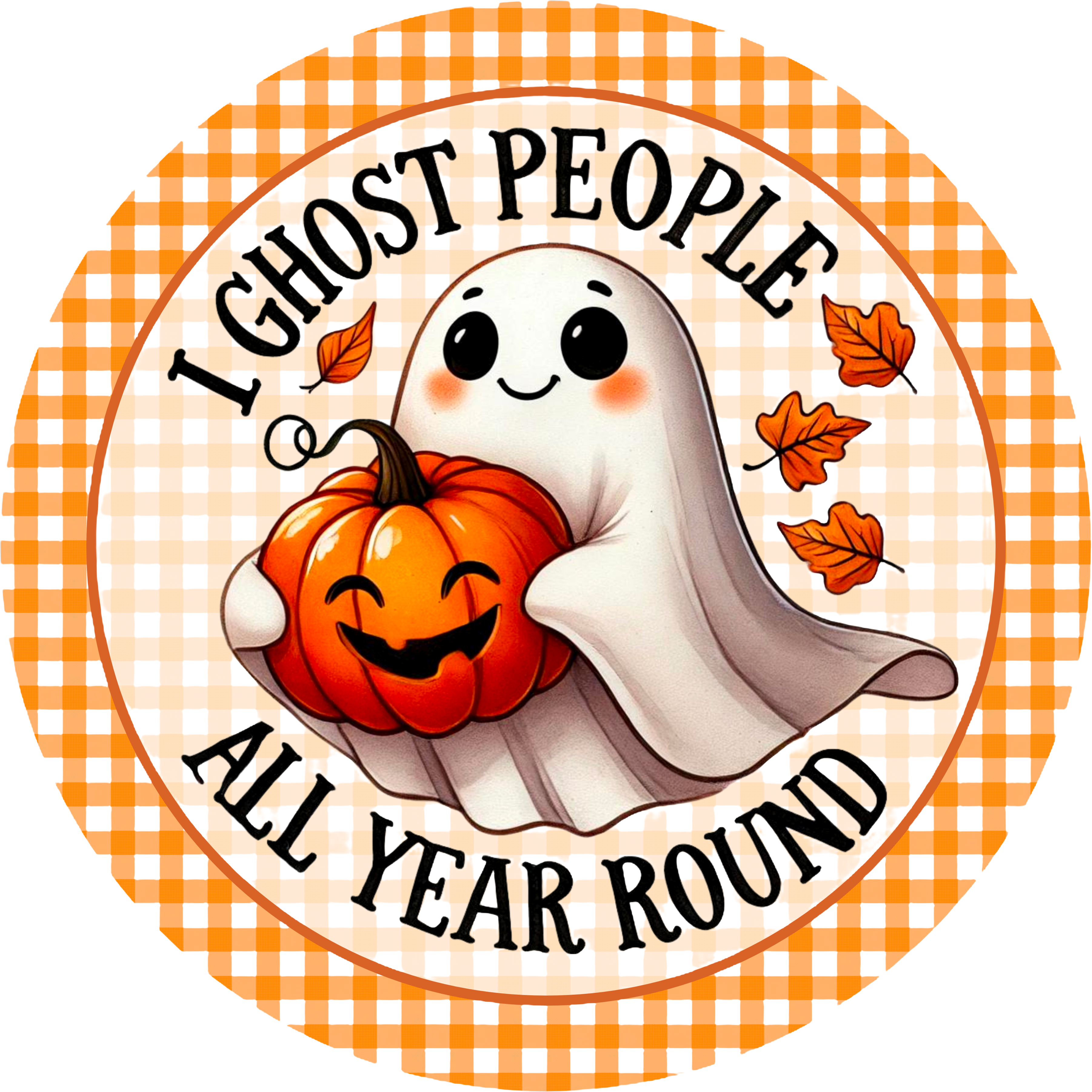 Funny Ghost Halloween Sign, I Ghost People All Year Round Decor, Cute Pumpkin Gingham Wall Art