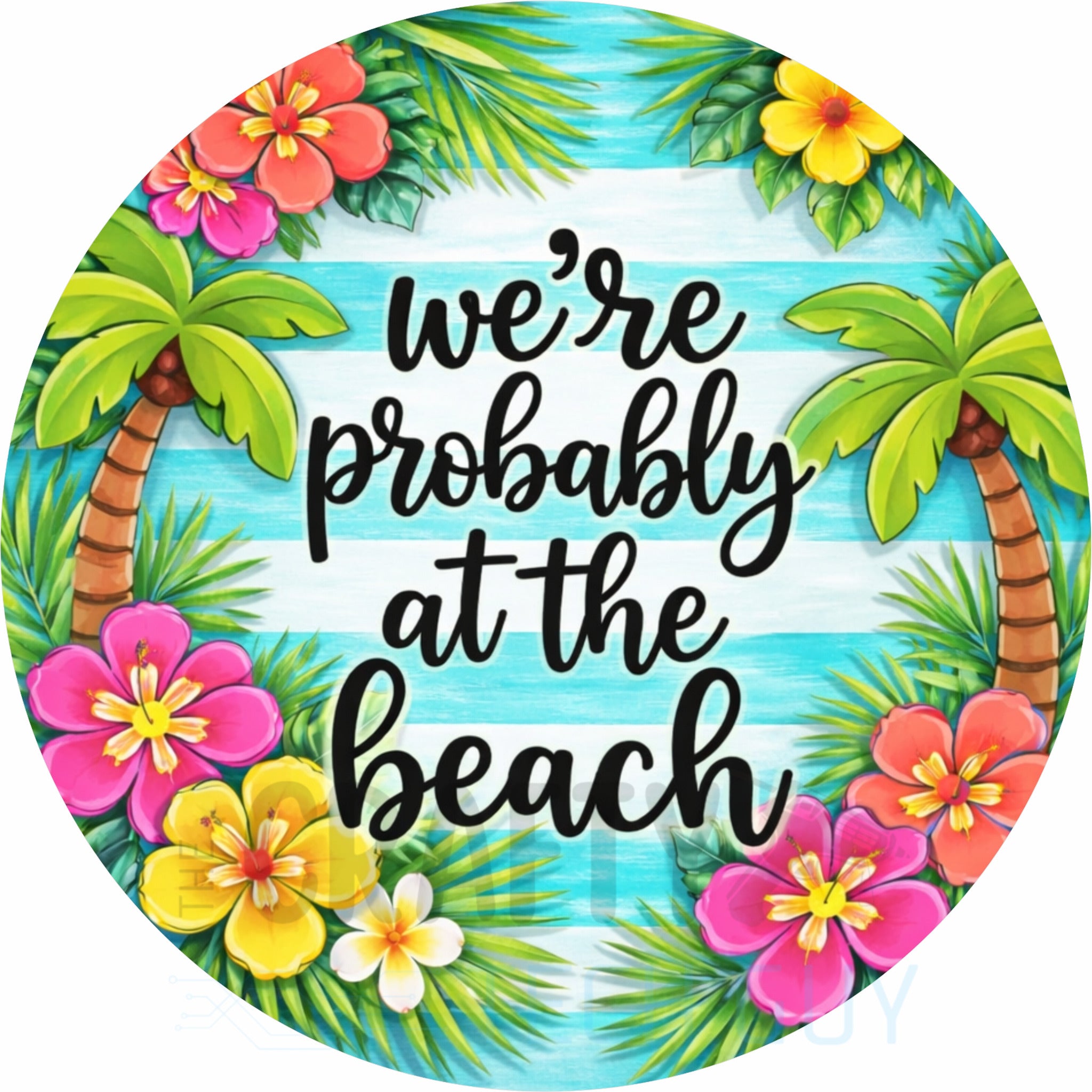 We’re Probably at the Beach Tropical Palm Round Wreath Sign