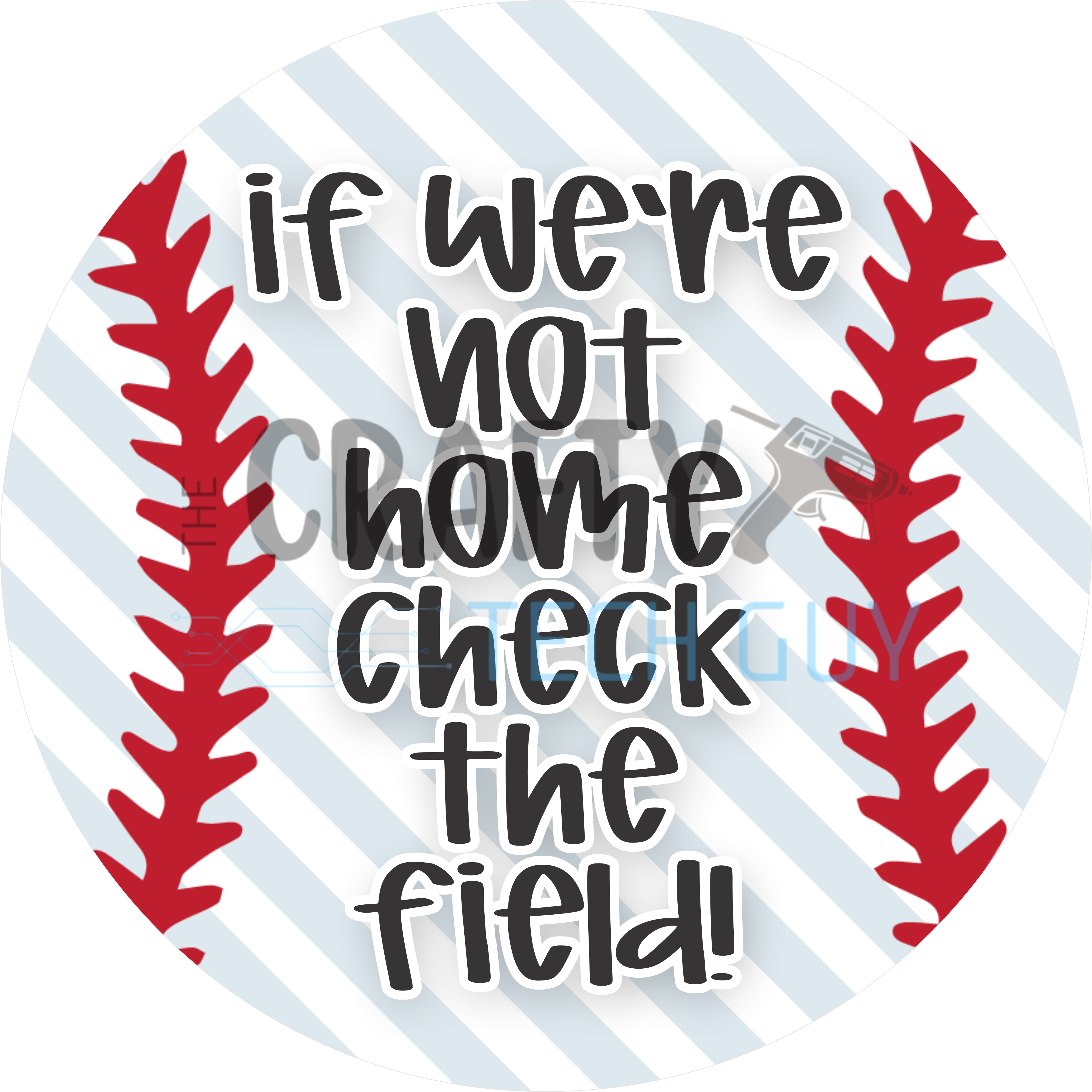 If We’re Not Home Check the Field Baseball Design | Red Stitch Stripes and Playful Lettering Perfect for Baseball Families and Fans