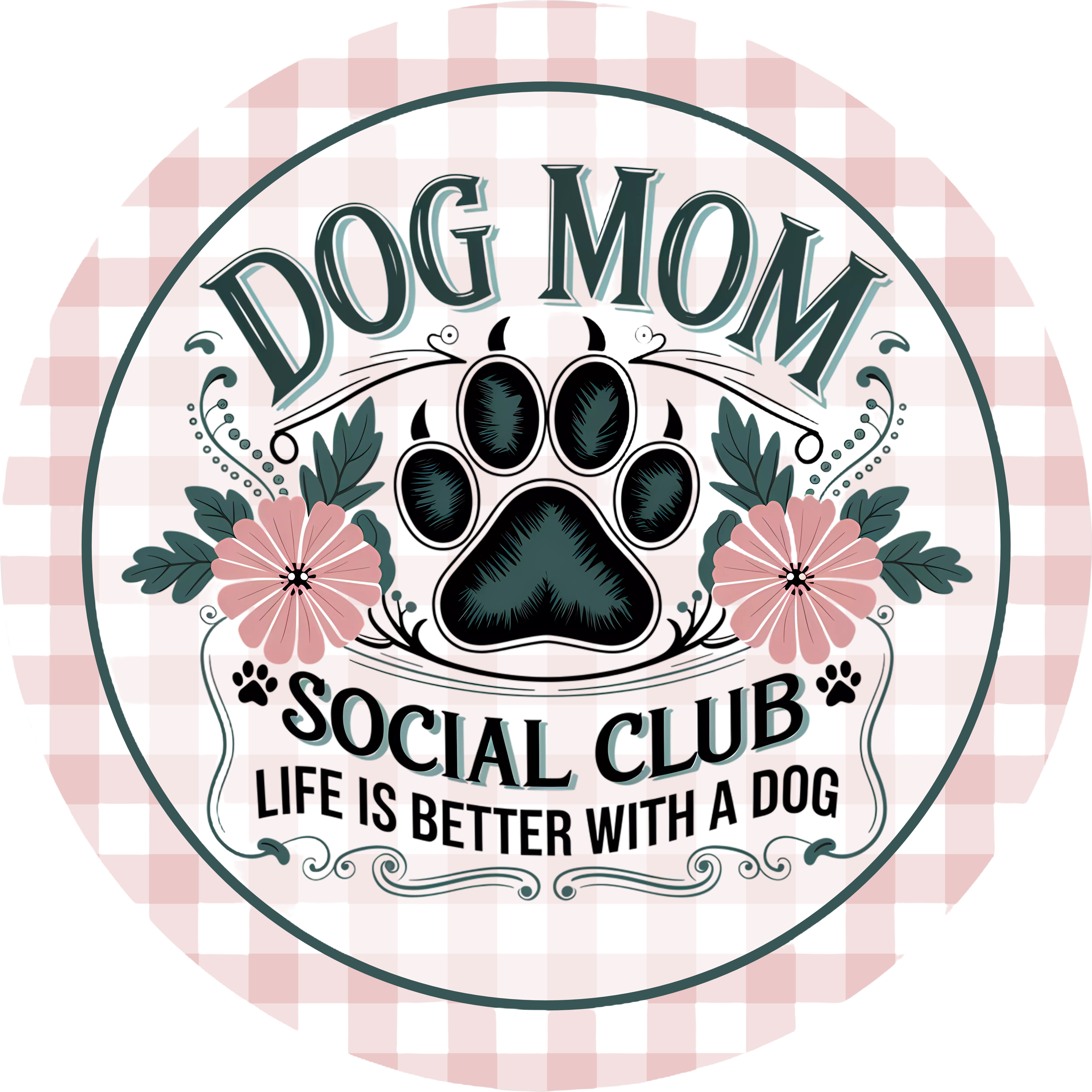 Dog Mom Social Club Sign, Pink Gingham Floral Dog Paw Wall Art, Life Is Better With a Dog Decor