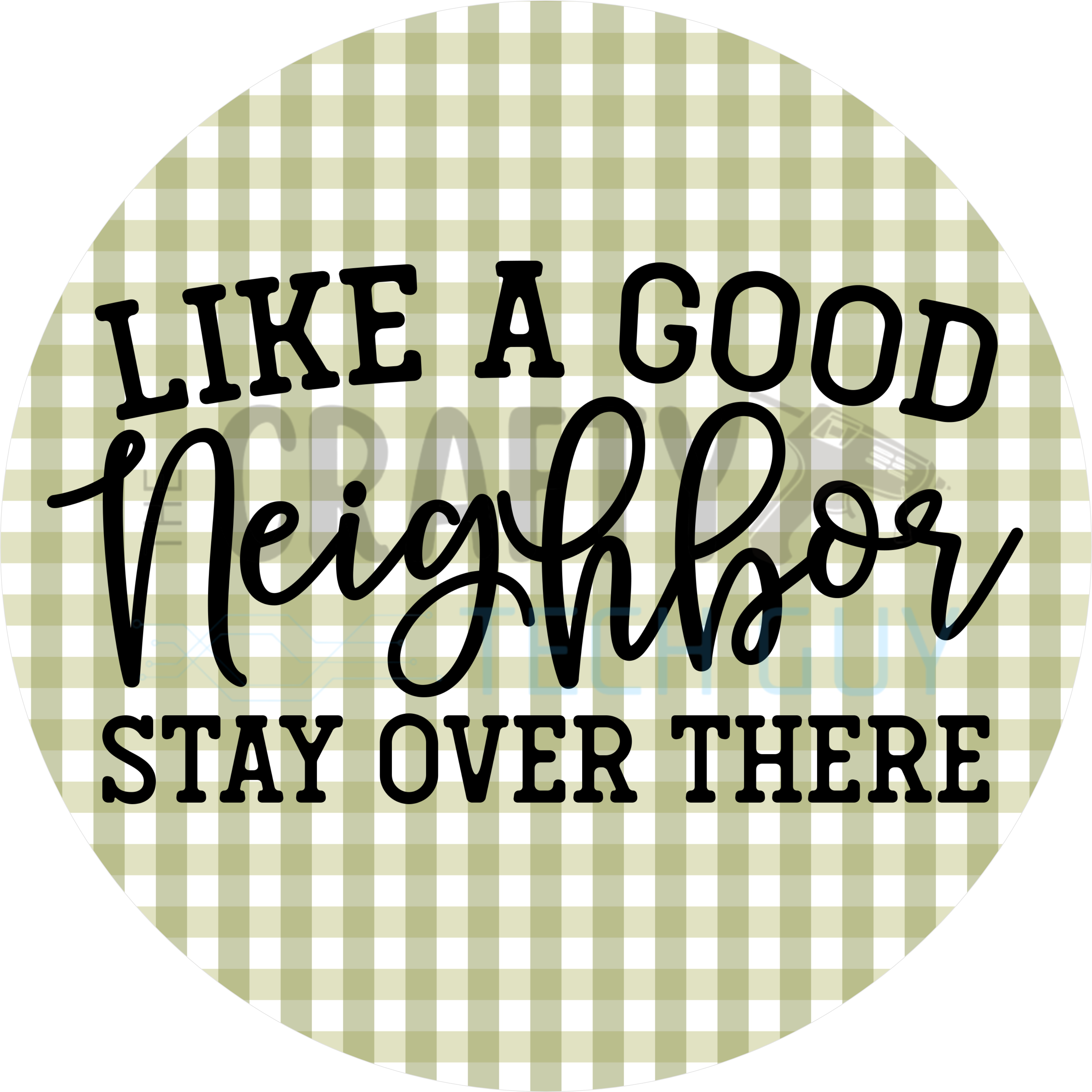 Like a Good Neighbor Stay Over There Round Wreath Sign – Neutral Sage Gingham Funny Door Décor