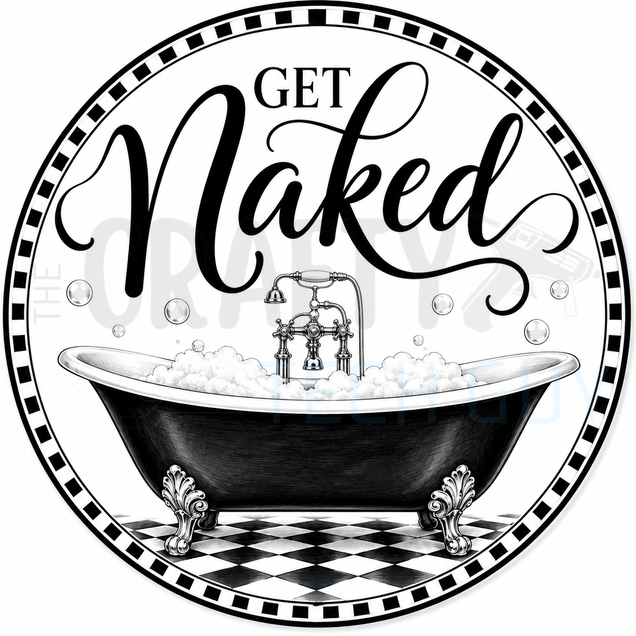 Get Naked round bathroom wreath sign in coated aluminum, showing black script above a bubble-filled clawfoot tub on a checkered floor