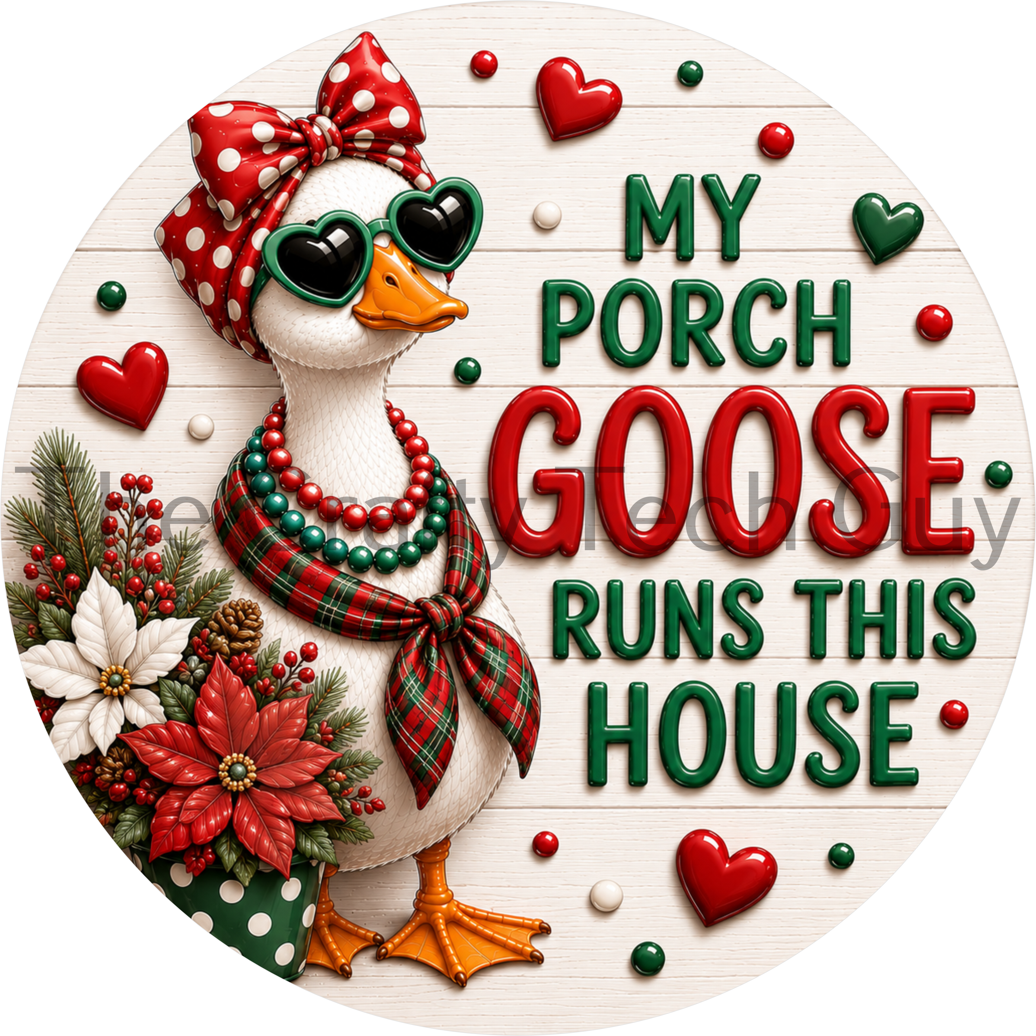 My Porch Goose Runs This House Christmas sign featuring a stylish porch goose wearing a red polka dot bow, plaid scarf, green heart sunglasses, poinsettias, evergreen branches, pinecones, and holly on a round holiday wreath sign.