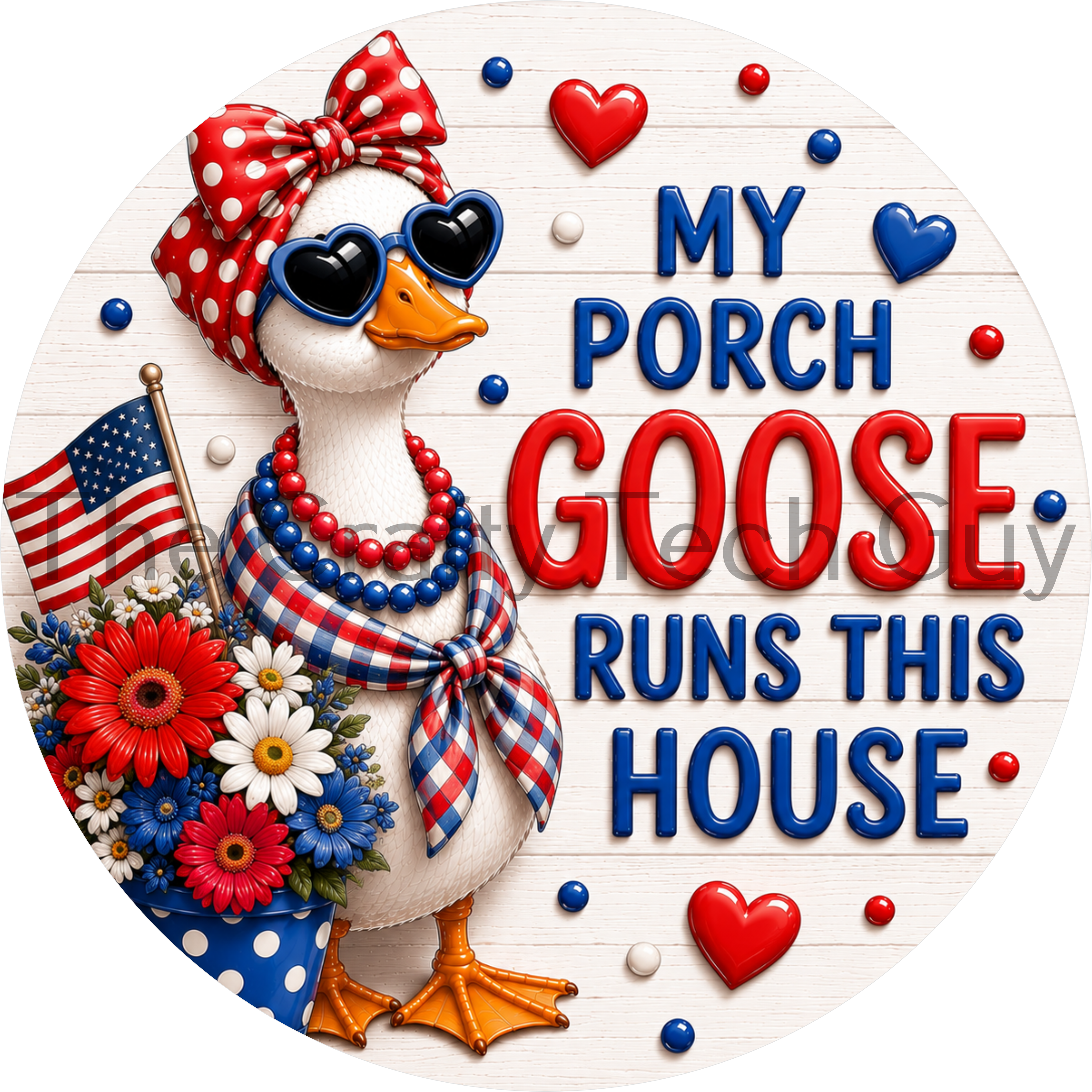Round patriotic porch goose sign featuring a goose wearing red, white and blue accessories with American flag, flowers, and the phrase "My Porch Goose Runs This House."