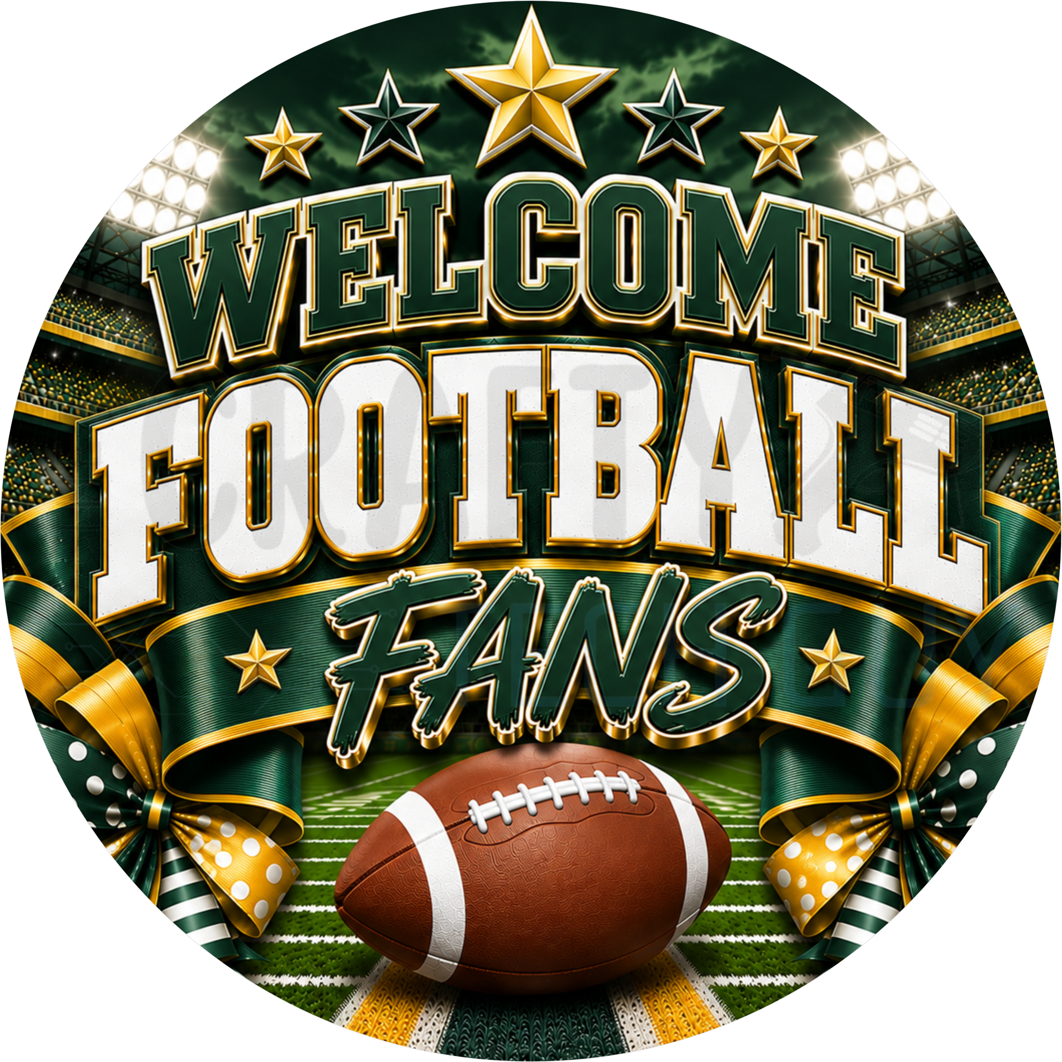 Welcome Football Fans round wreath sign in forest green and gold coated aluminum, showing a green stadium, gold stars, a football and green and gold ribbon bows