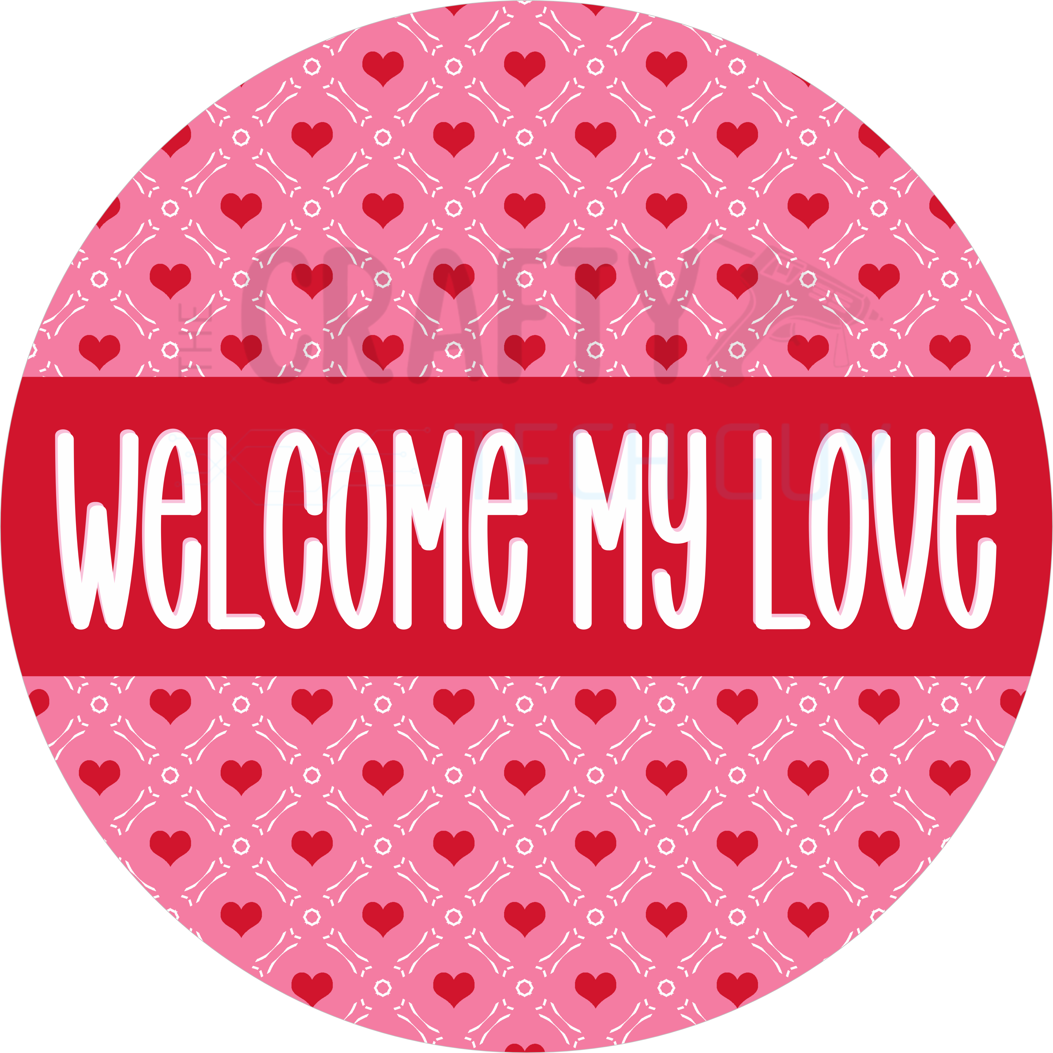 Welcome My Love Valentine Wreath Sign