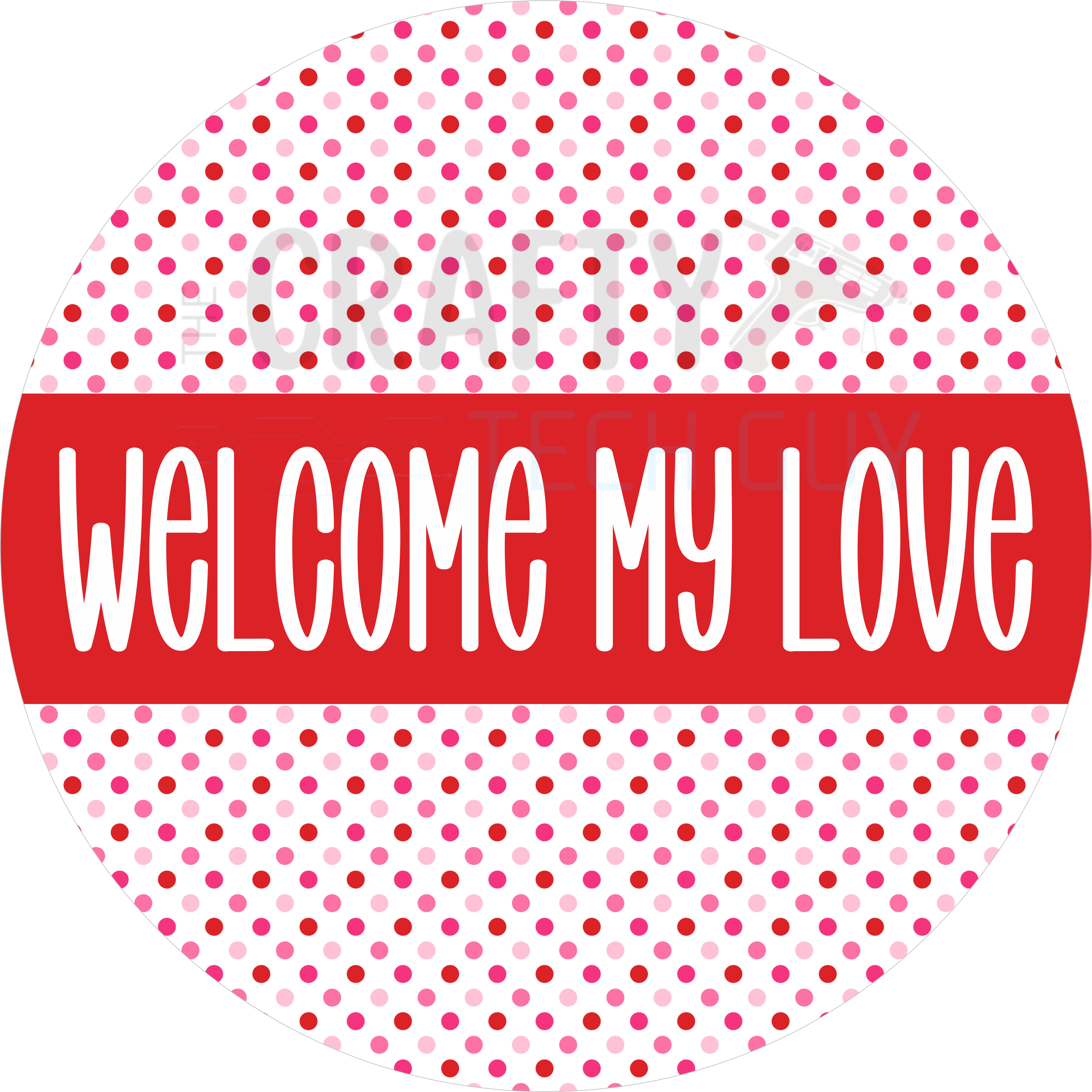 Welcome My Love Polka Dot Valentine Wreath Sign