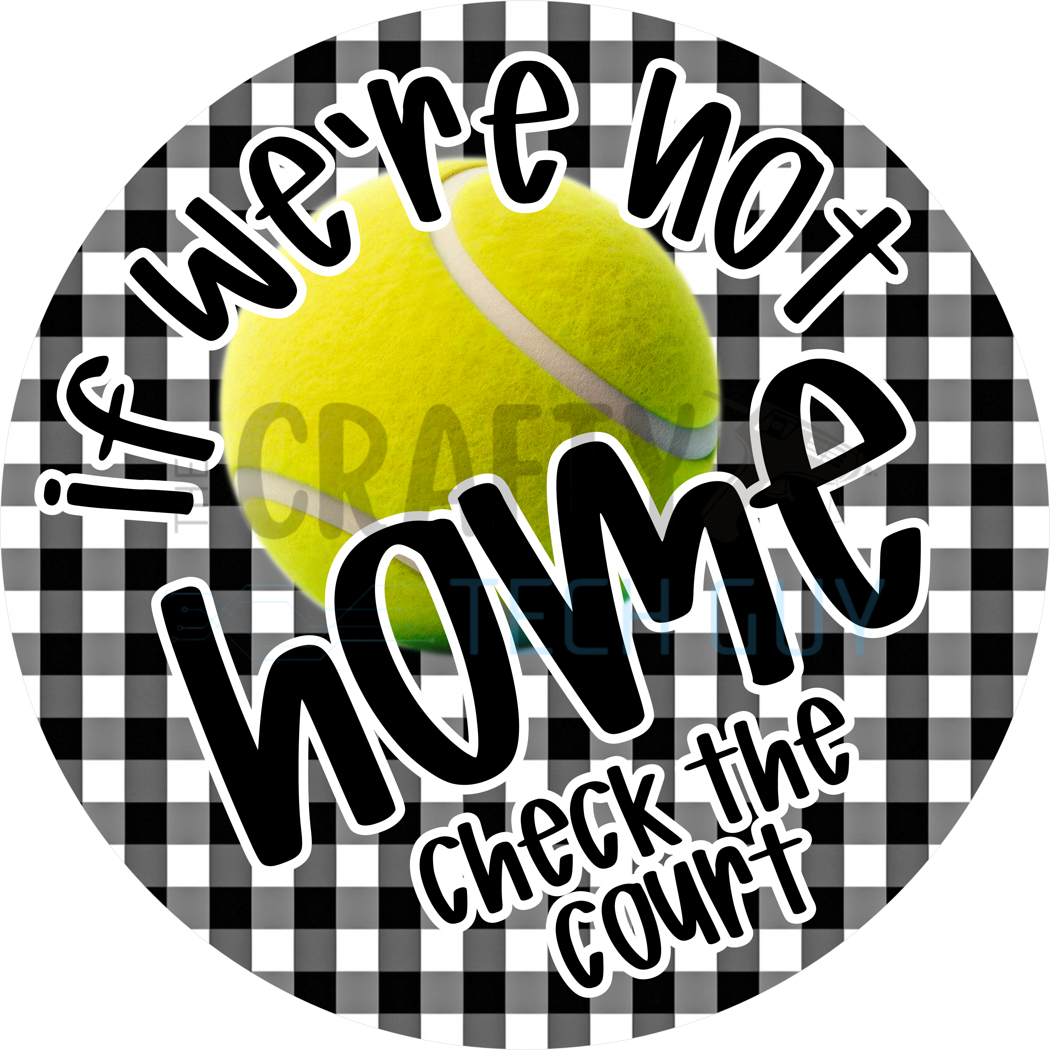 If We’re Not Home Check the Court Tennis Design | Bright Yellow Tennis Ball on Black and White Buffalo Plaid for Sports Lovers