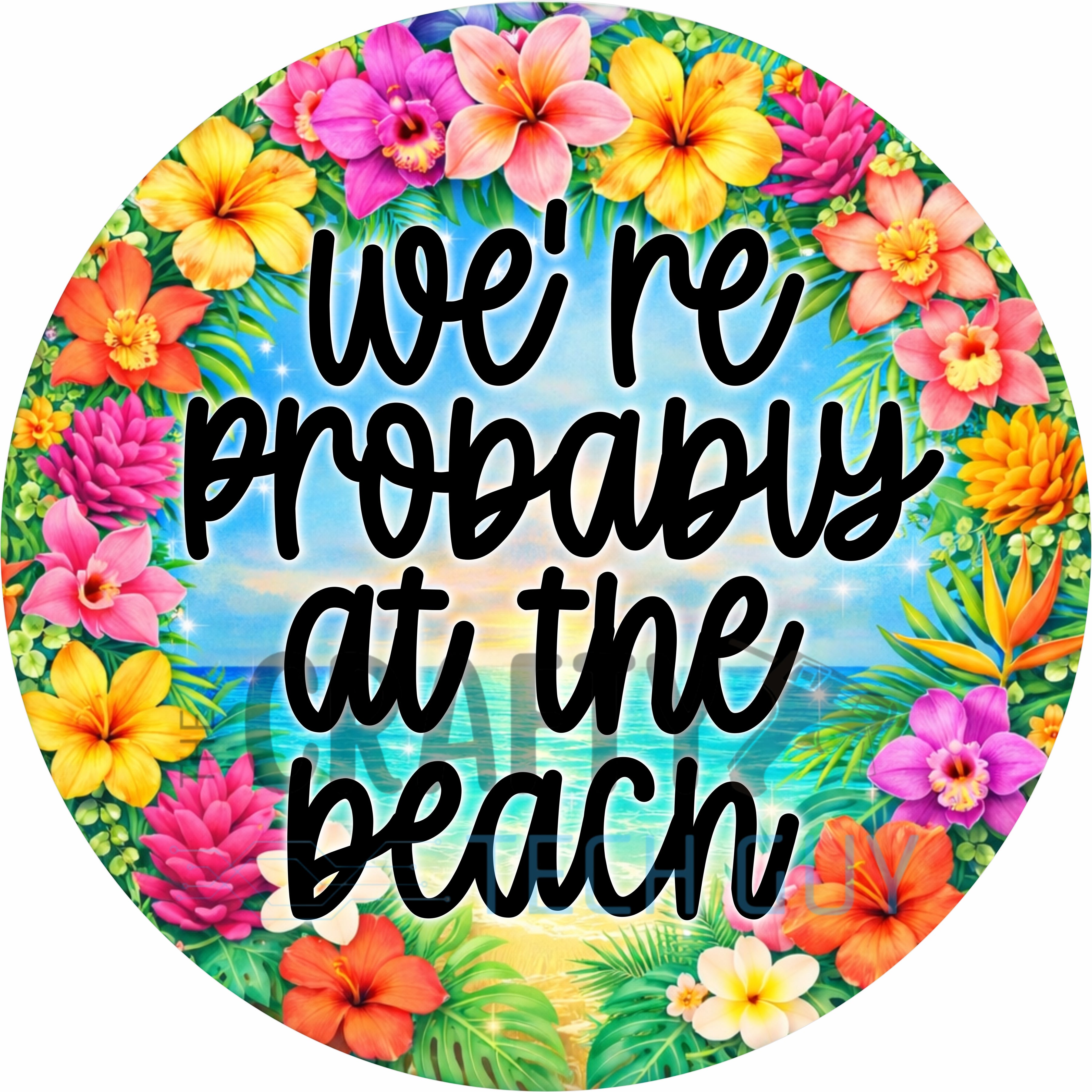 We’re Probably at the Beach Tropical Round Wreath Sign