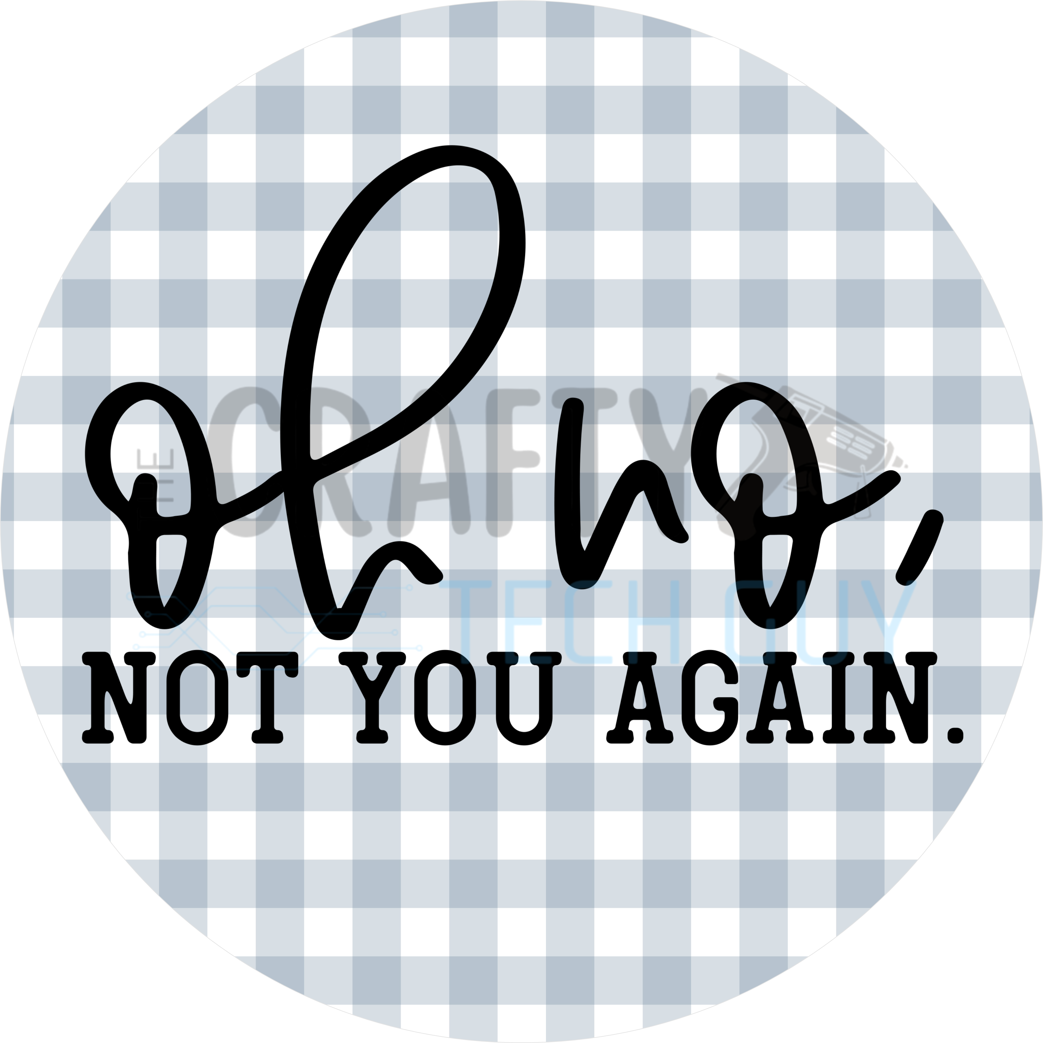 Oh No Not You Again Round Wreath Sign – Neutral Gray Gingham Door Sign – Funny Porch Welcome Décor