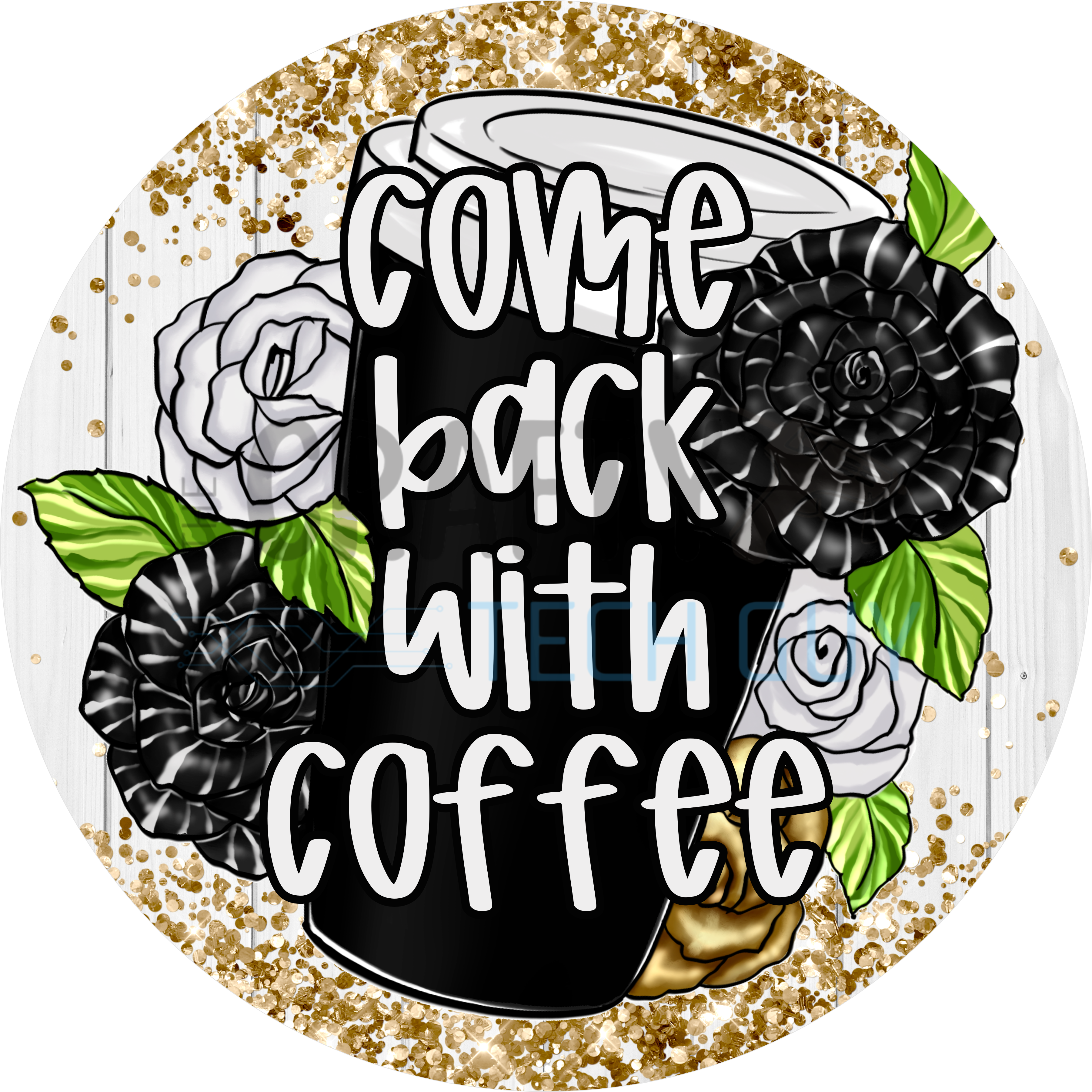 Come Back With Coffee Design | Black and White Floral Coffee Cup on Gold Glitter Background, Perfect for Coffee Bar Décor