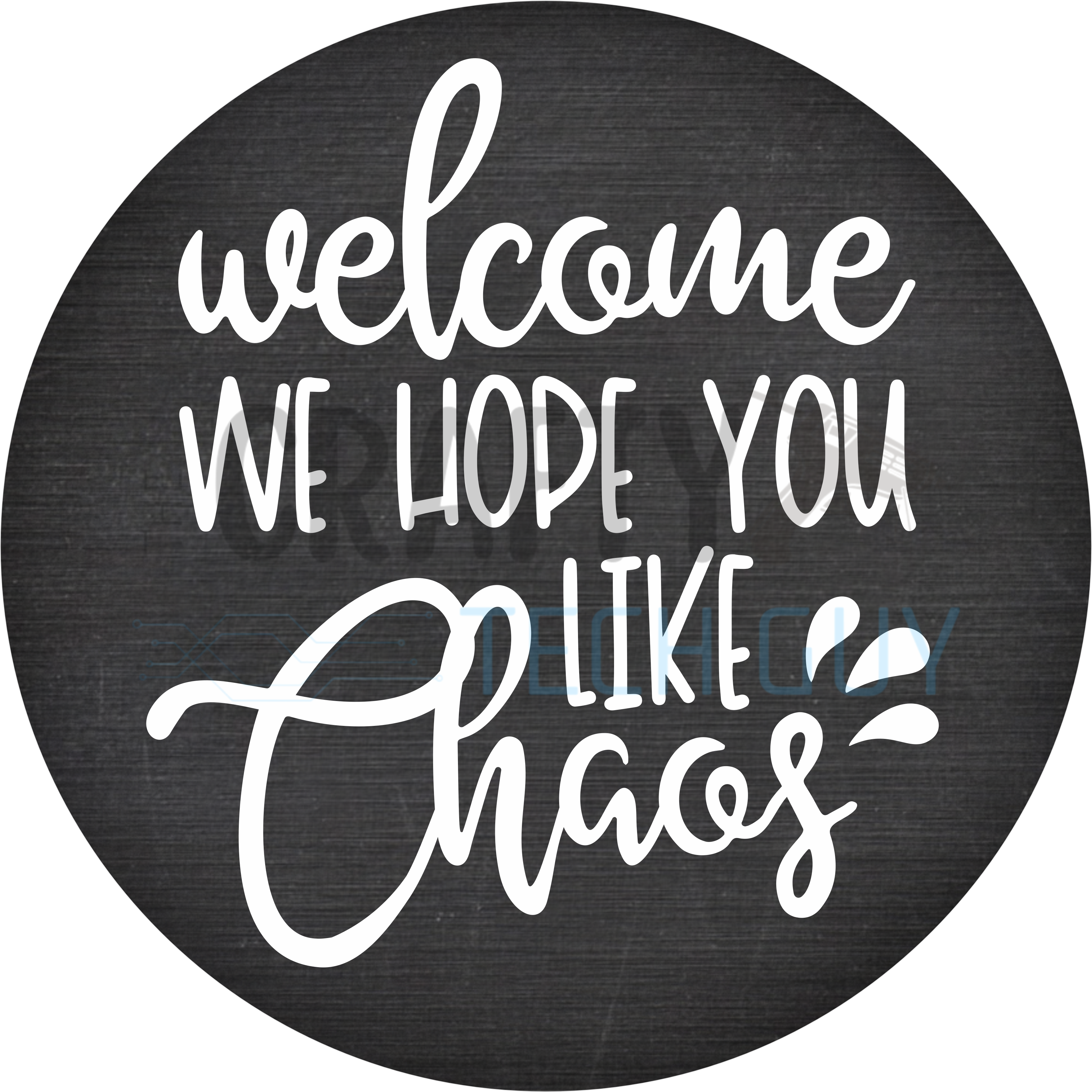 Welcome We Hope You Like Chaos Round Wreath Sign – Black Chalkboard Funny Door Décor