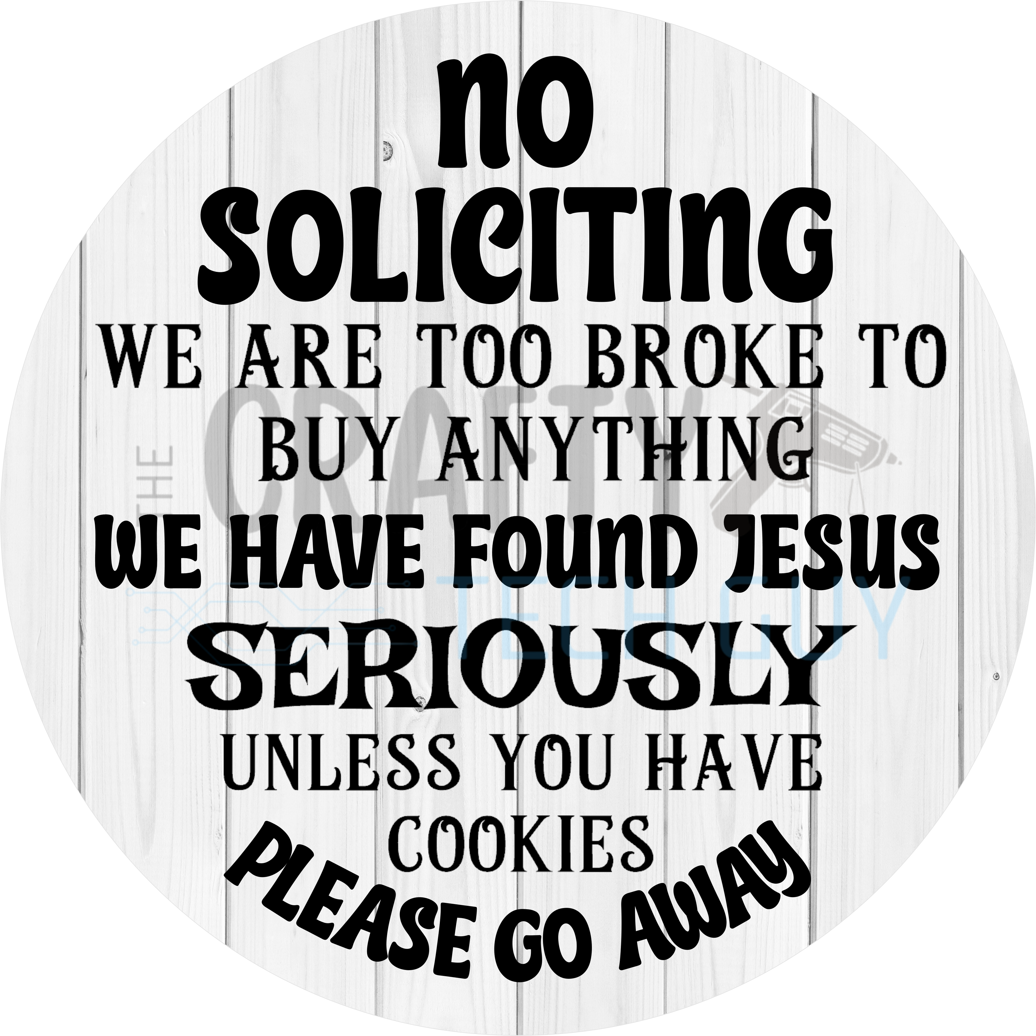 No Soliciting Funny Round Door Sign – We’re Broke We Found Jesus Seriously Unless You Have Cookies Décor