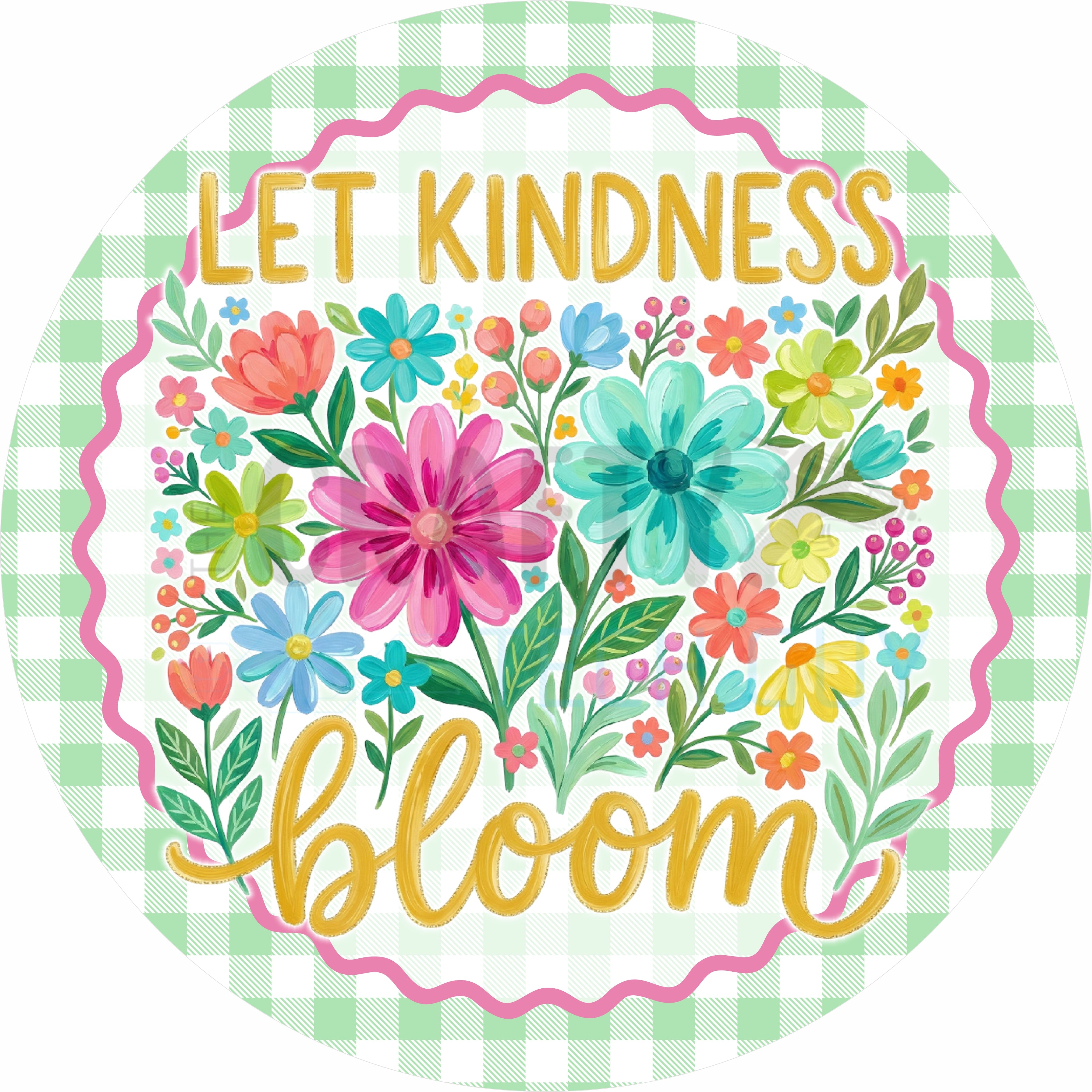 Let Kindness Bloom Floral Spring Round Wreath Sign