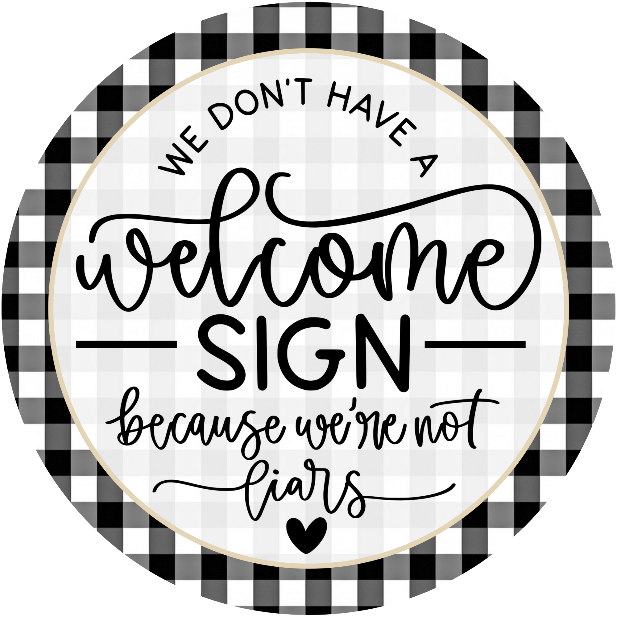 Funny Welcome Sign with Black and White Check Pattern, Modern Farmhouse Humor Door Décor