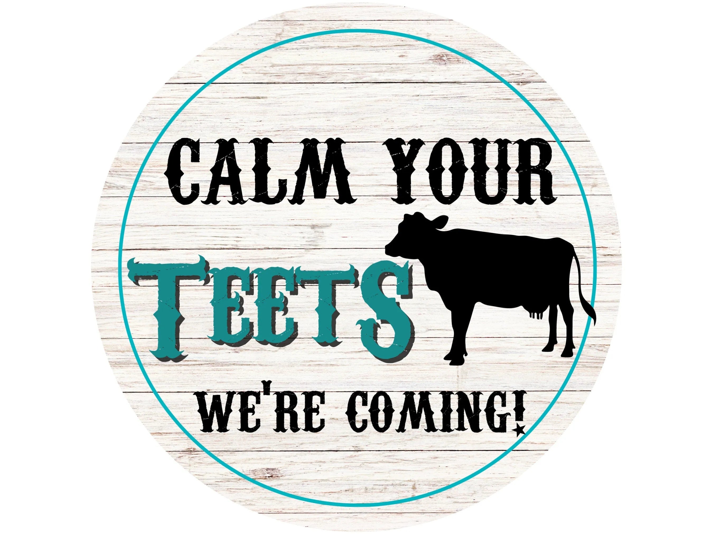 Funny Cow Metal Sign, Calm Your Teets We're Coming, Farmhouse Decor, Humorous Barnyard Sign, Cute Farm Decor, Rustic Cow Art, Perfect Gift