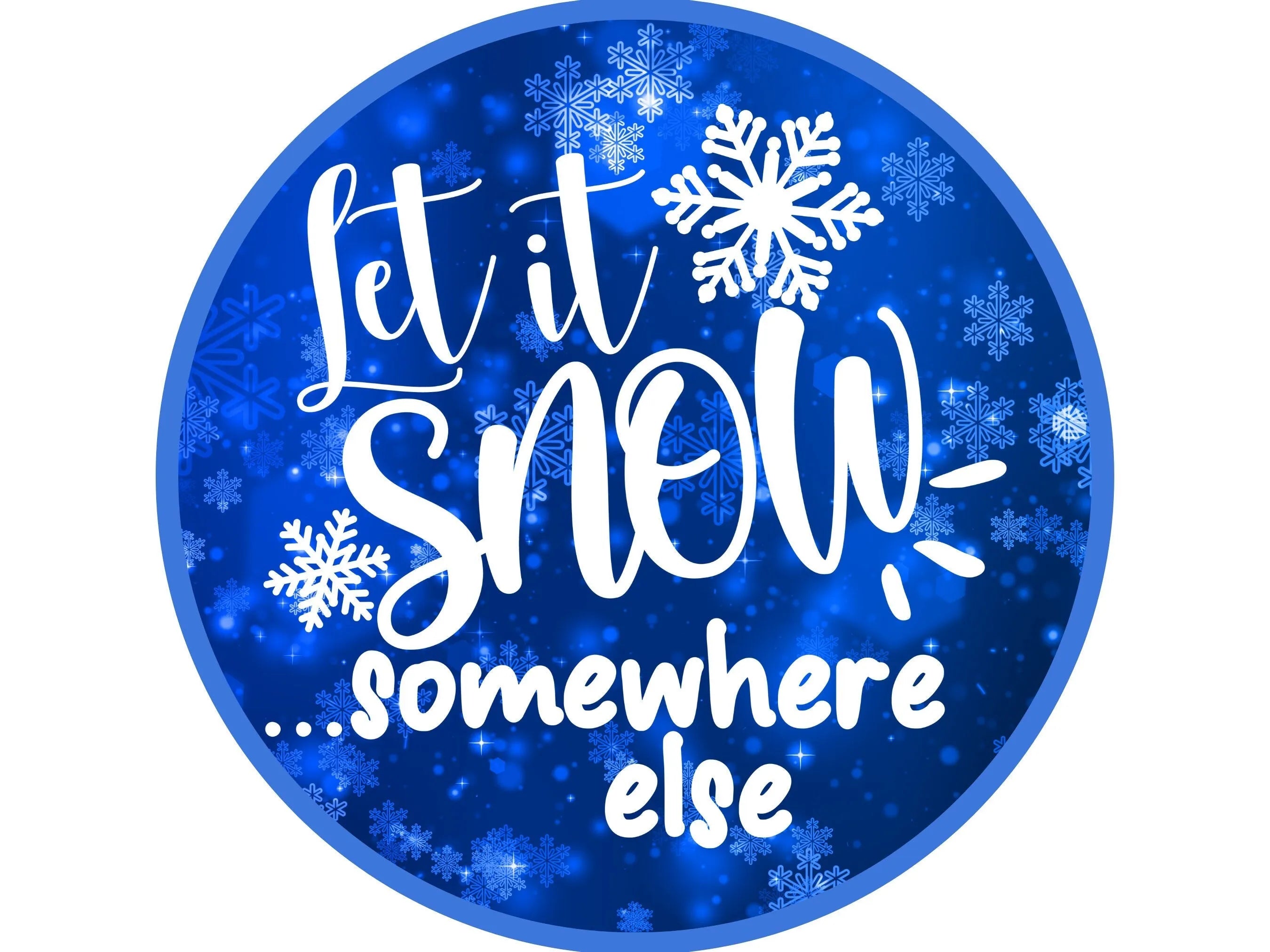 funny let it snow somewhere else winter wreath sign, sign for winter, sign for January, sign for February