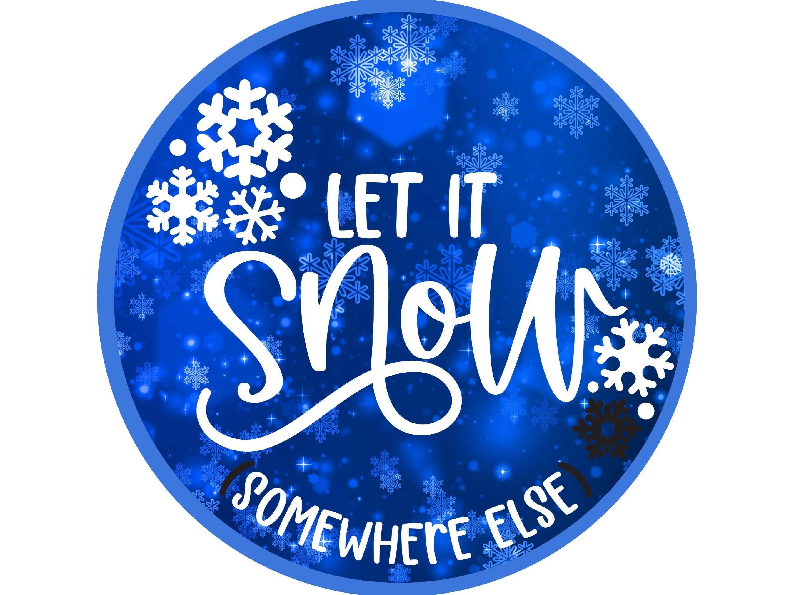 funny let it snow somewhere else winter wreath sign, sign for winter, sign for January, sign for February