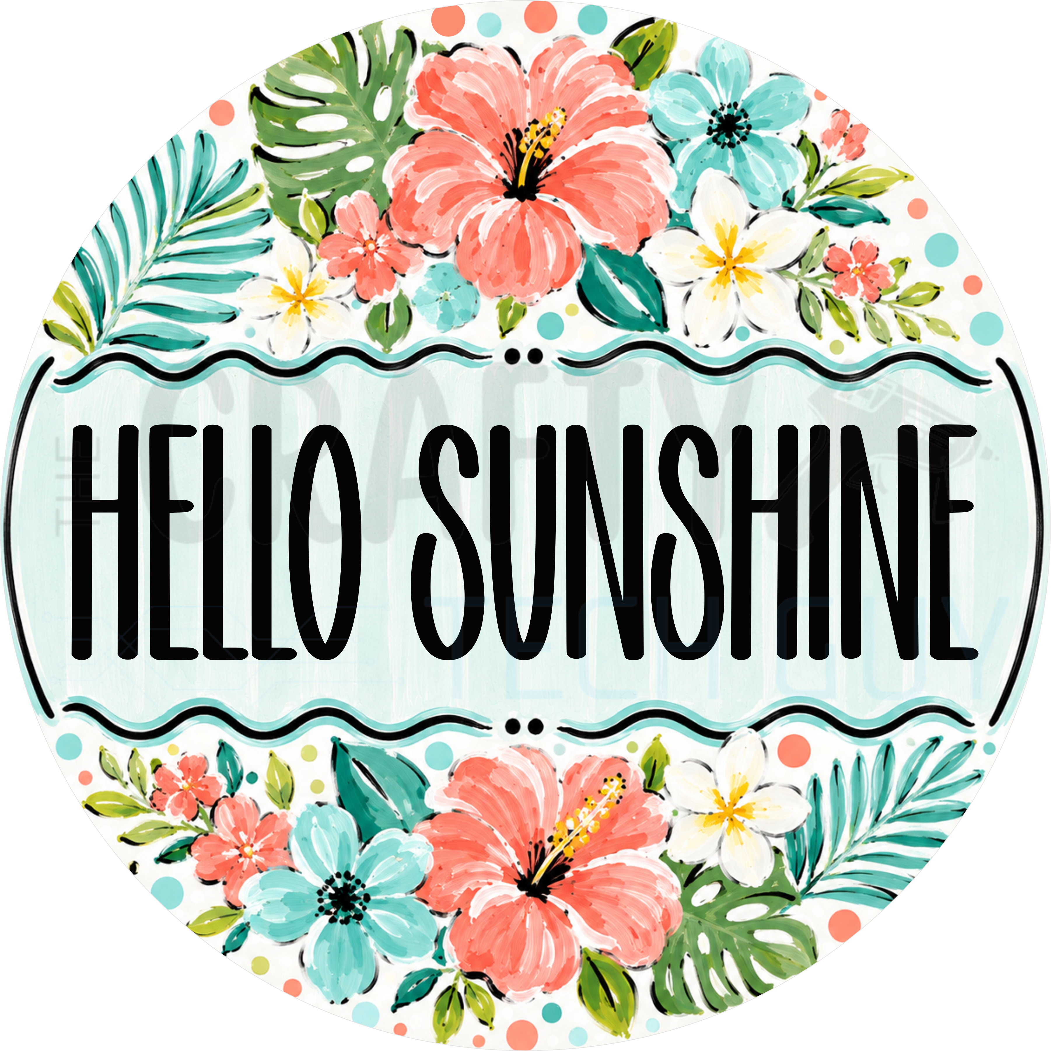Hello Sunshine round wreath sign in coated aluminum, showing painted coral hibiscus, plumeria and palm leaves around a mint green lettering panel