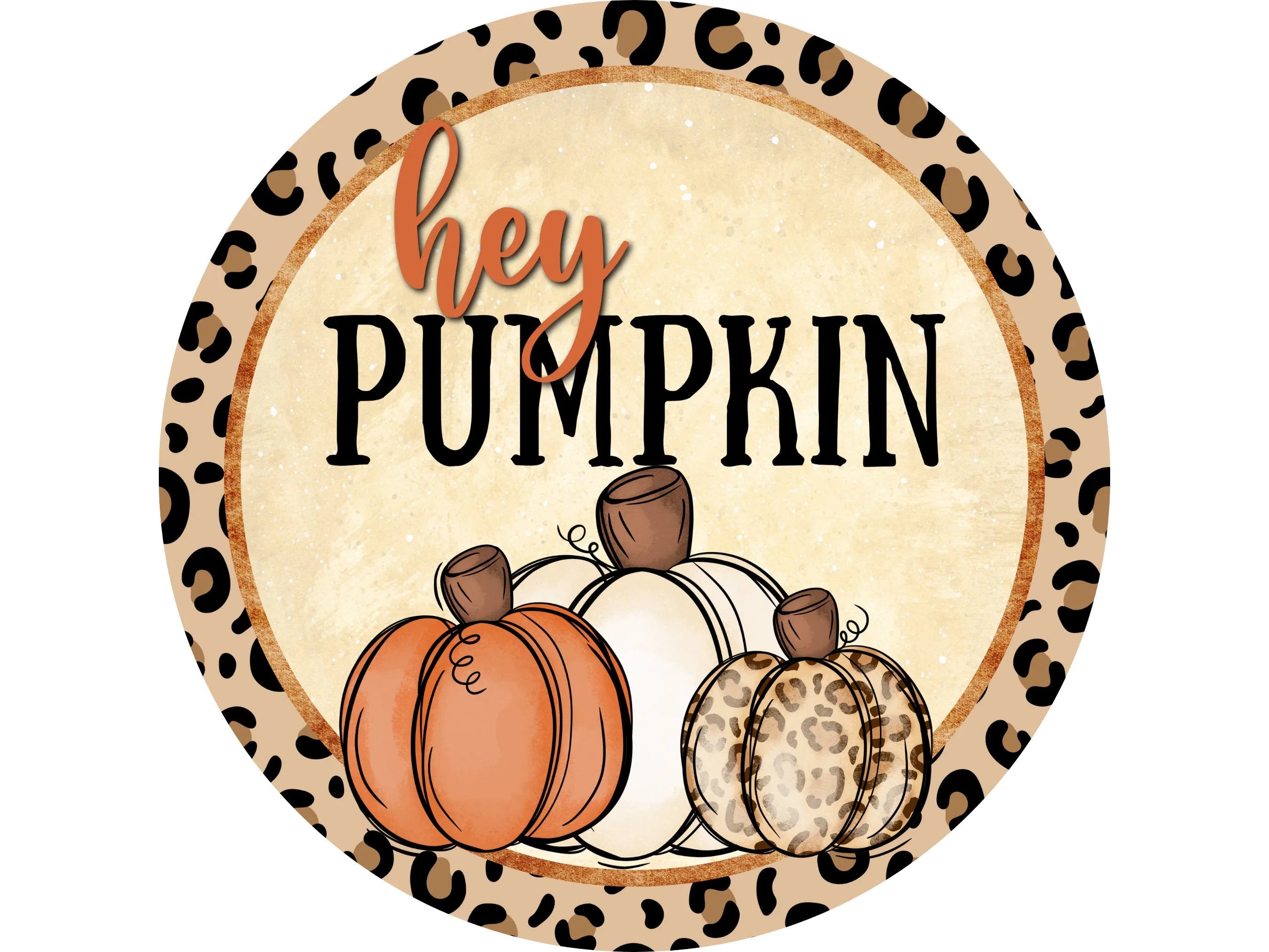 Leopard Print Hey Pumpkin Sign, Fall Decor, Rustic Autumn Wreath Accent, Farmhouse Pumpkin Sign, Perfect for Fall Door and Entryway