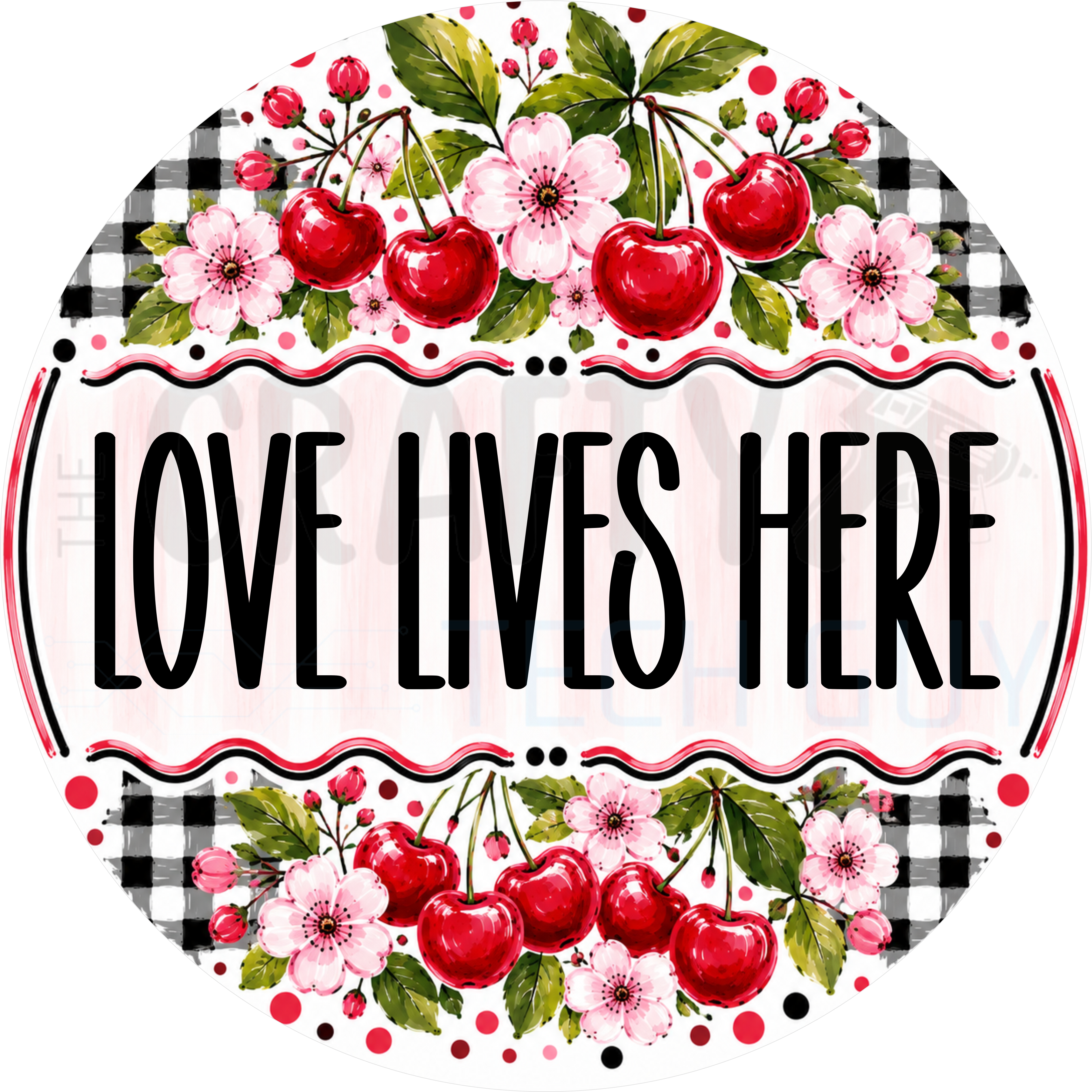 Love Lives Here round wreath sign in coated aluminum, showing painted red cherries and pink blossoms over black and white buffalo check