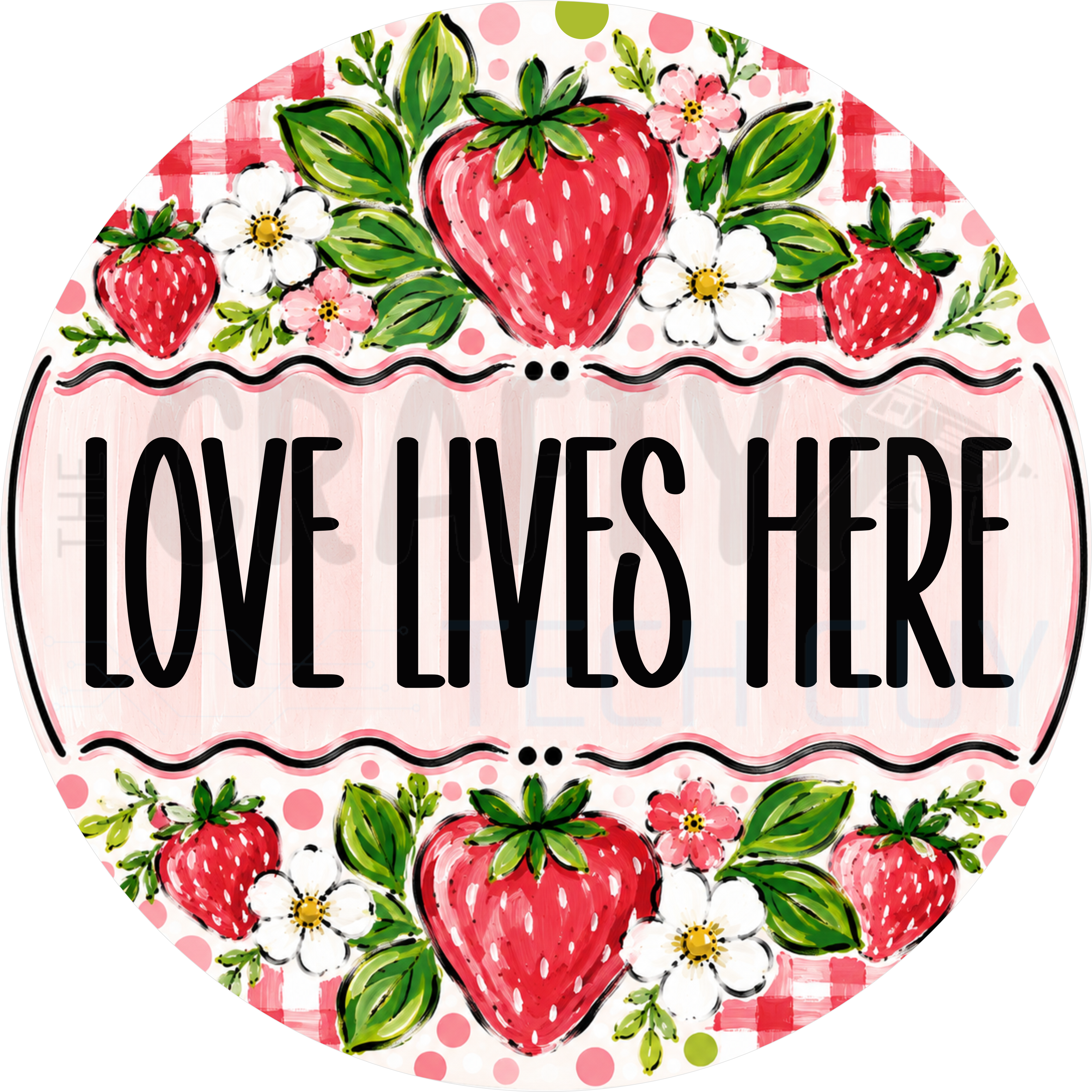 Love Lives Here round wreath sign in coated aluminum, showing painted red strawberries and white blossoms over pink gingham around a blush lettering panel