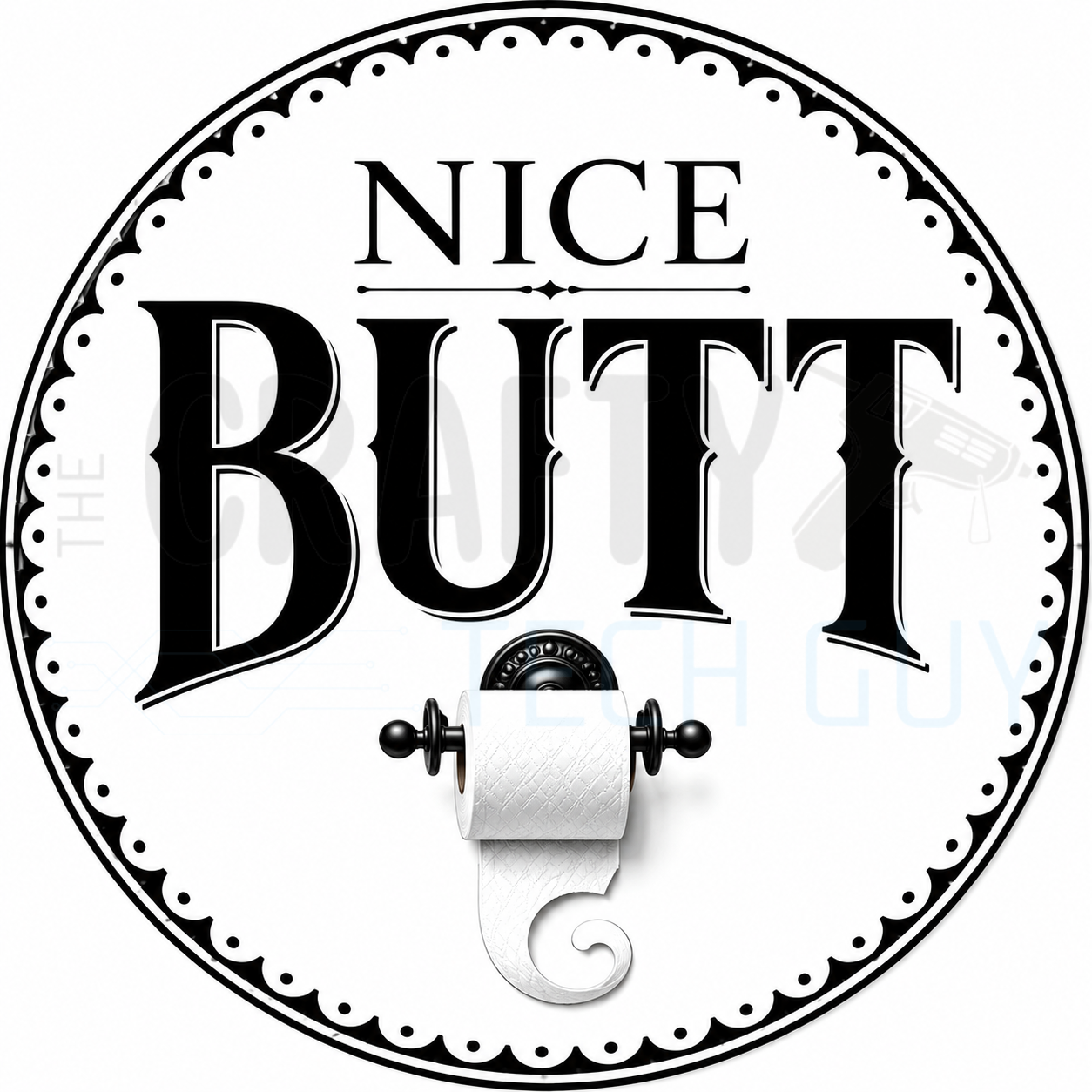 Nice Butt round bathroom wreath sign in coated aluminum, showing oversized black vintage lettering above a toilet paper roll on a black holder