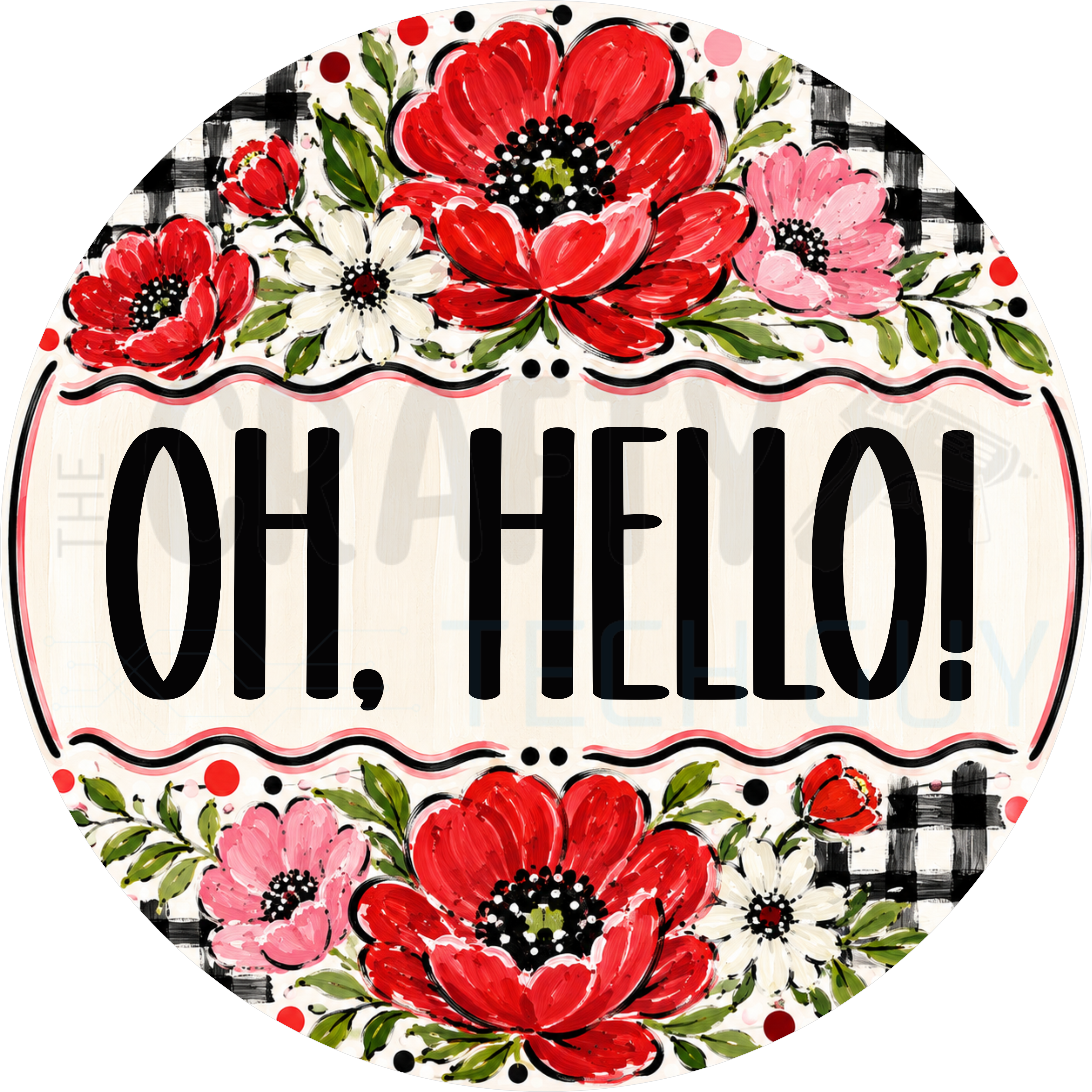 Oh Hello round wreath sign in coated aluminum, showing painted red poppies and white daisies over black and white buffalo check around a cream lettering panel