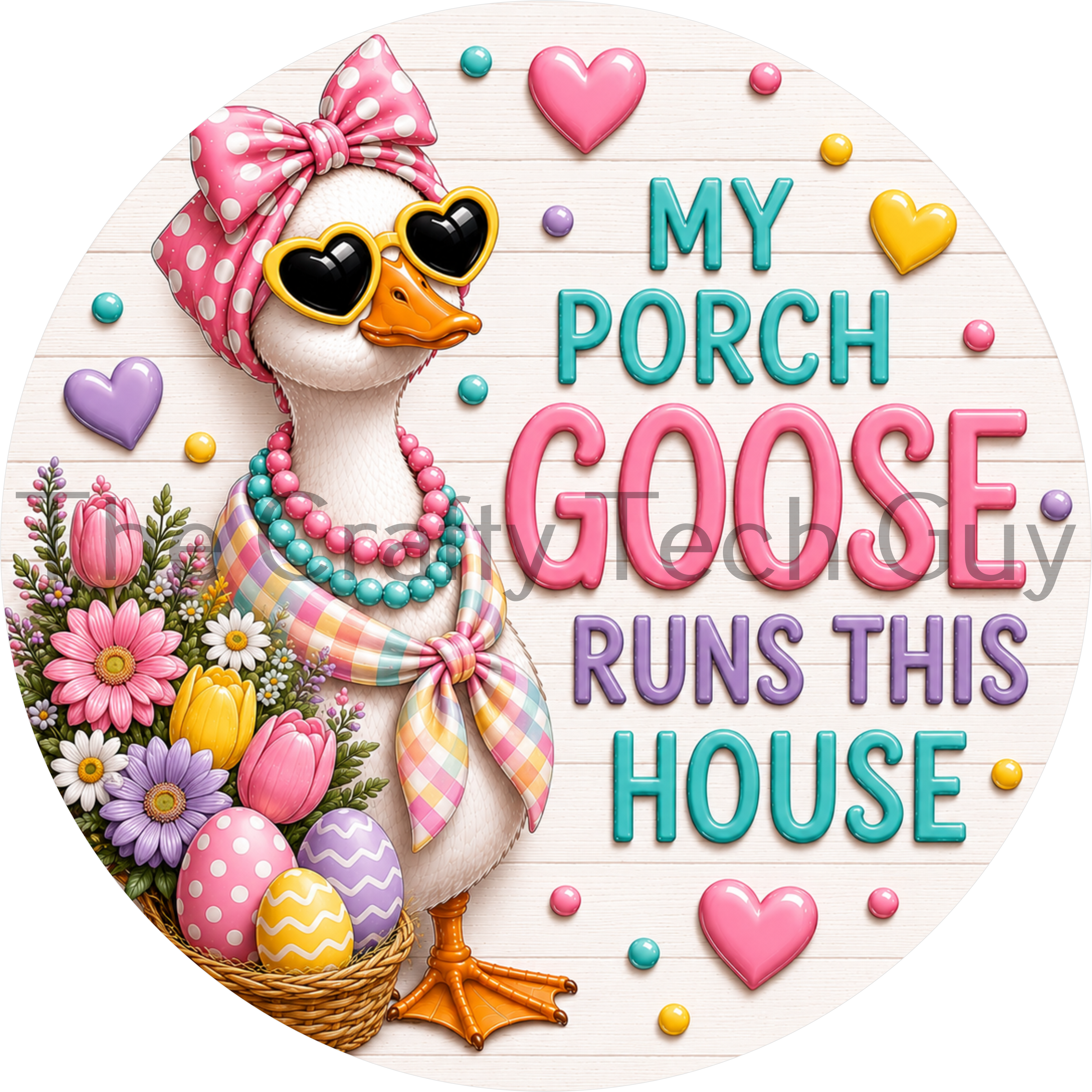 Round Easter porch goose sign featuring a goose wearing a pink bow, pastel scarf, yellow heart sunglasses, spring flowers, Easter eggs, and the phrase "My Porch Goose Runs This House."