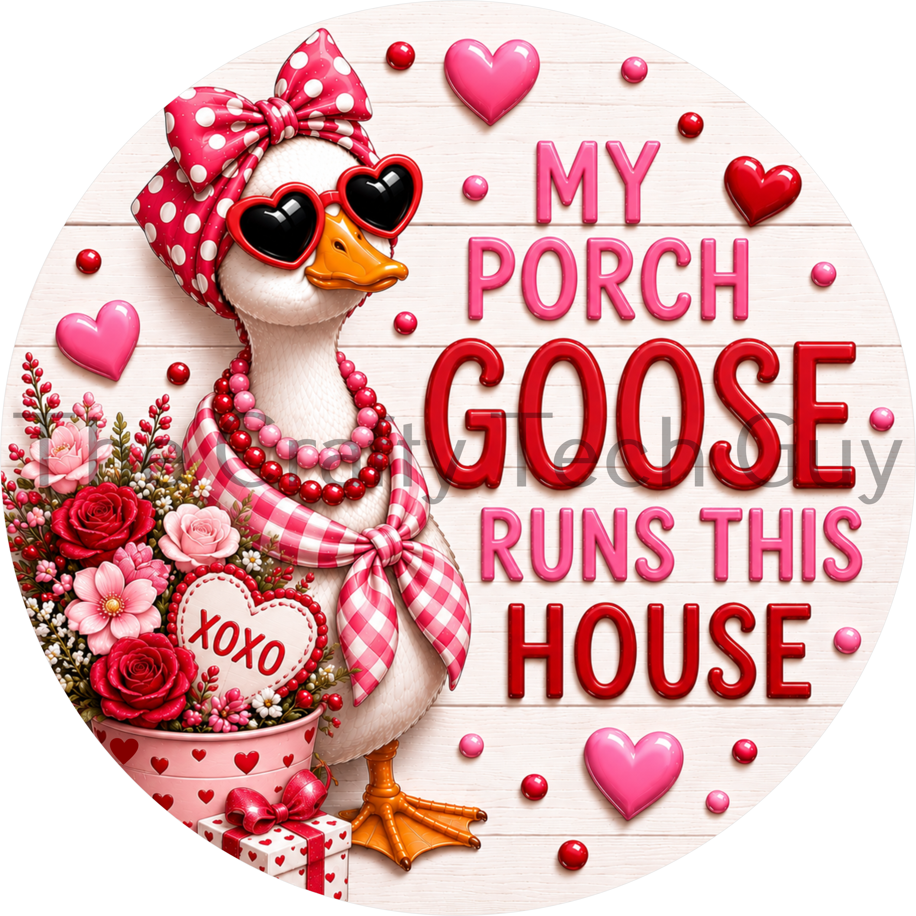 Round Valentine's porch goose sign featuring a goose wearing a pink bow, heart sunglasses, roses, XOXO cookie, gift box, and the phrase "My Porch Goose Runs This House."