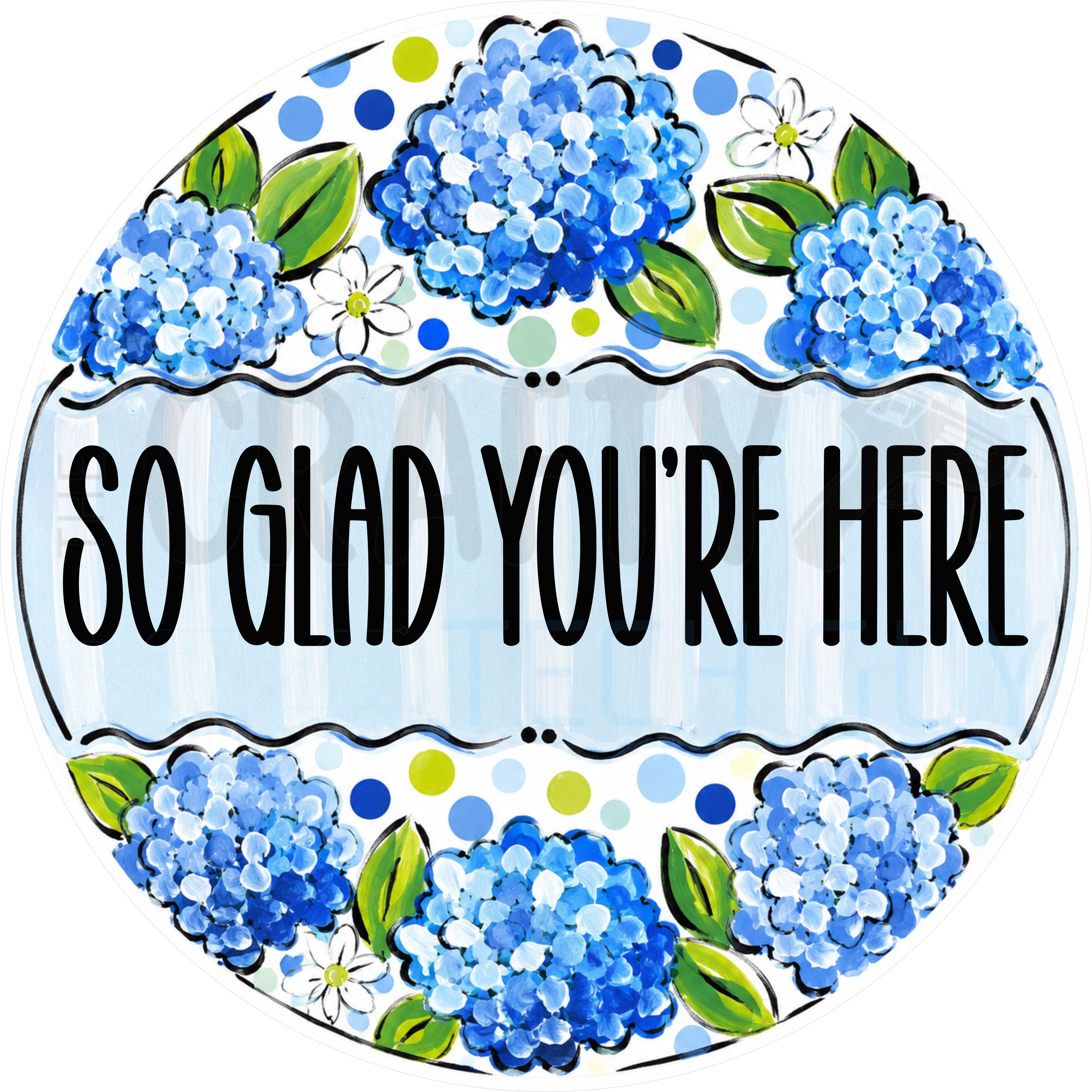 So Glad You're Here round wreath sign in coated aluminum, showing painted blue hydrangeas, white daisies and green leaves around a pale blue striped lettering panel