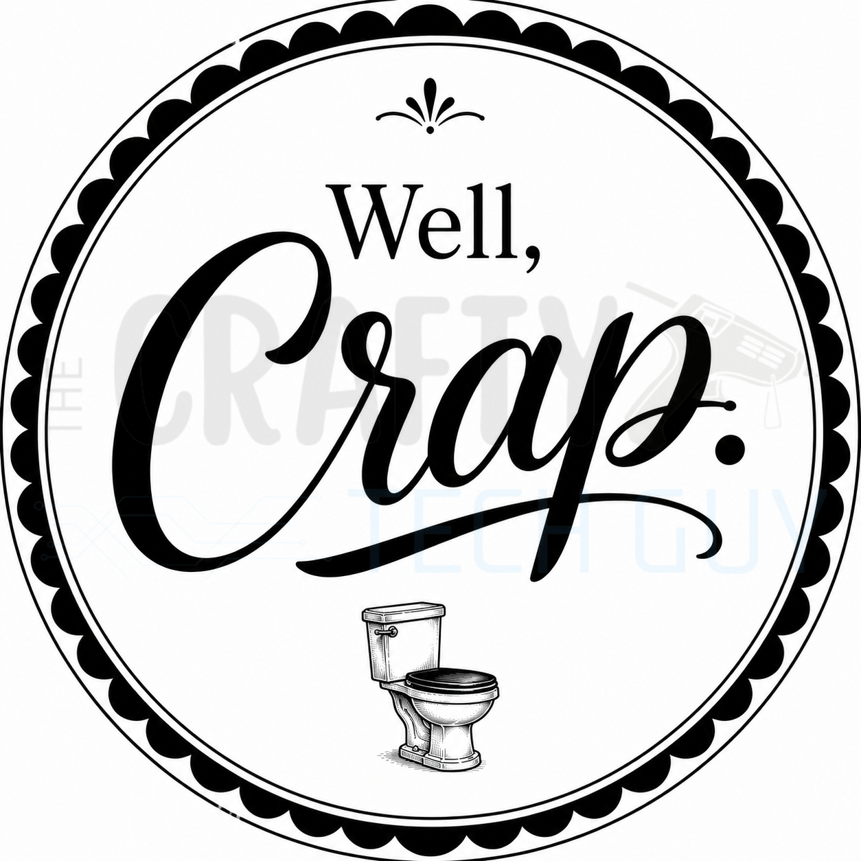 Well Crap round bathroom wreath sign in coated aluminum, showing oversized black script above a vintage toilet inside a scalloped border